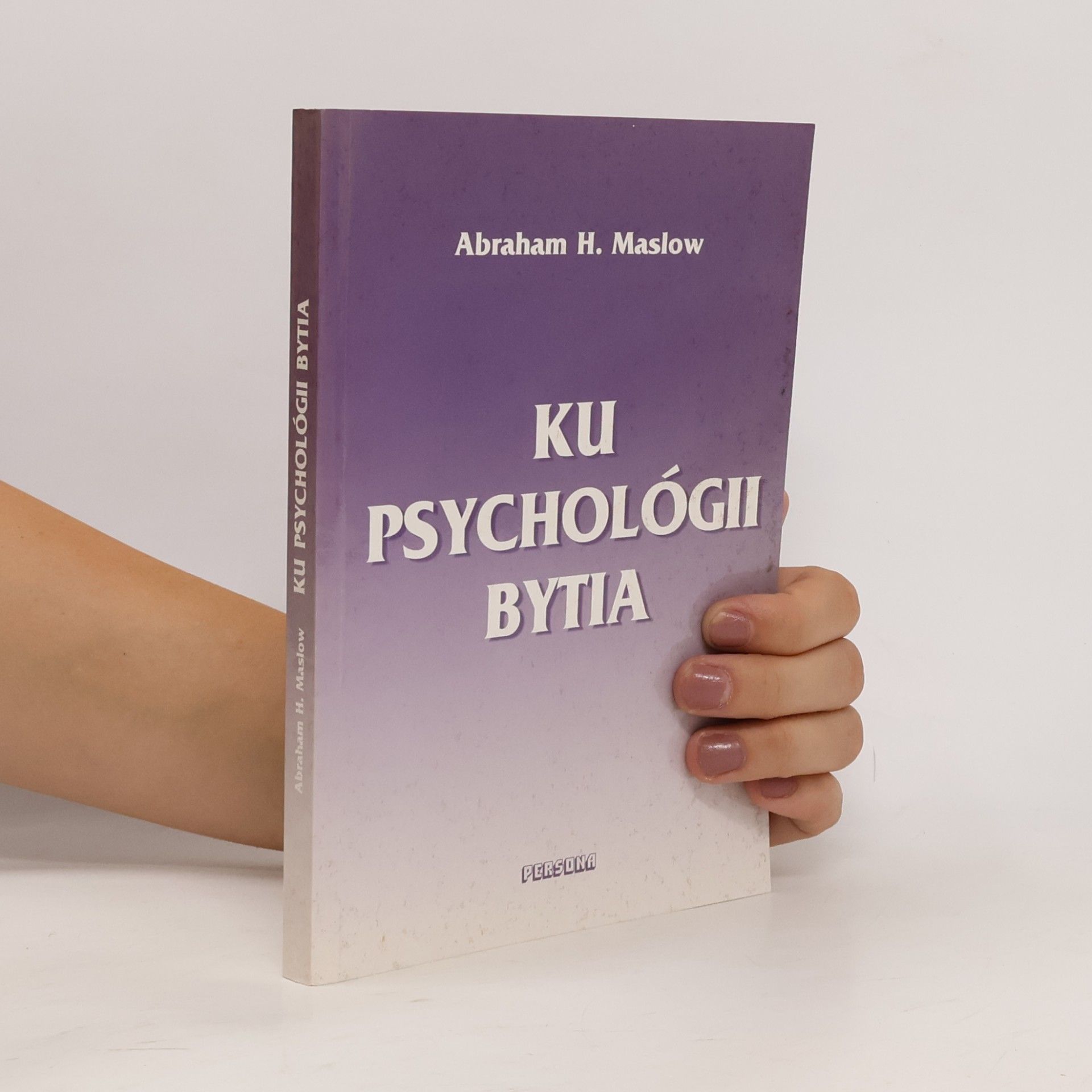 Abraham Maslow Ku psychológii bytia