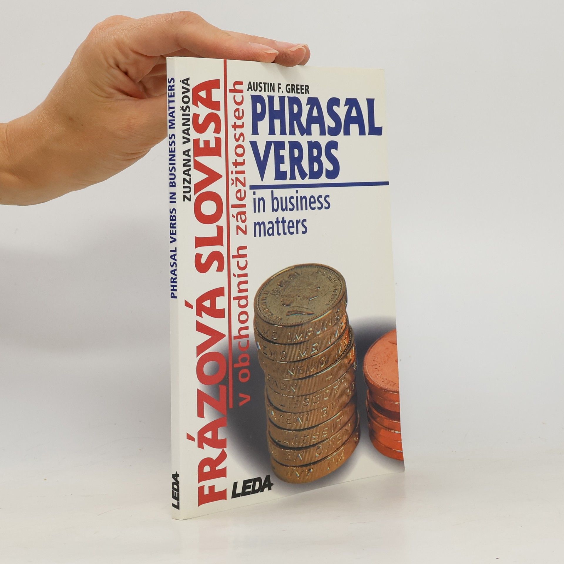 Austin F. Greer Frázová slovesa v obchodních záležitostech = Phrasal verbs in business matters