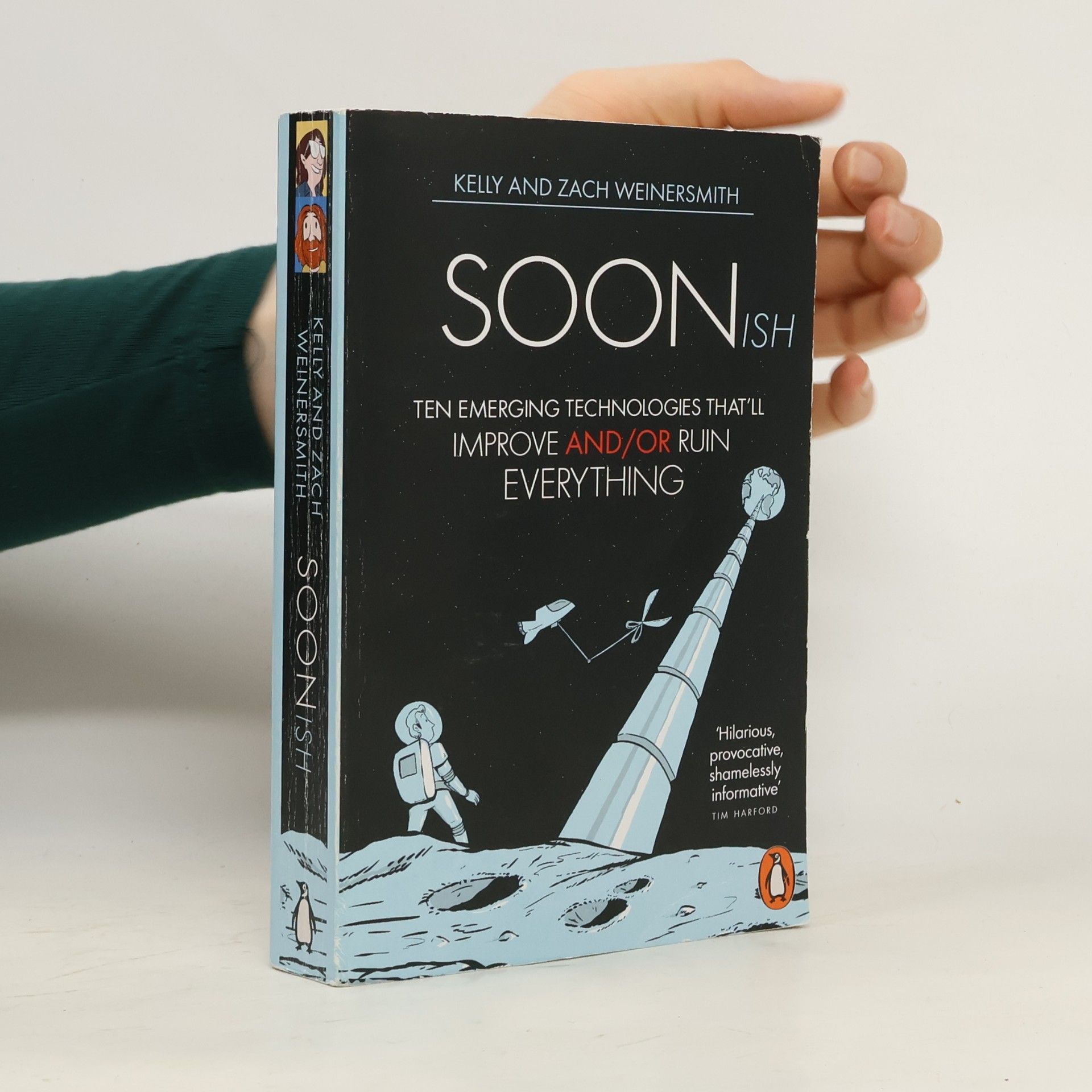 Kelly L. Weinersmith Soonish. Ten Emerging Technologies That'll Improve and/or Ruin Everything
