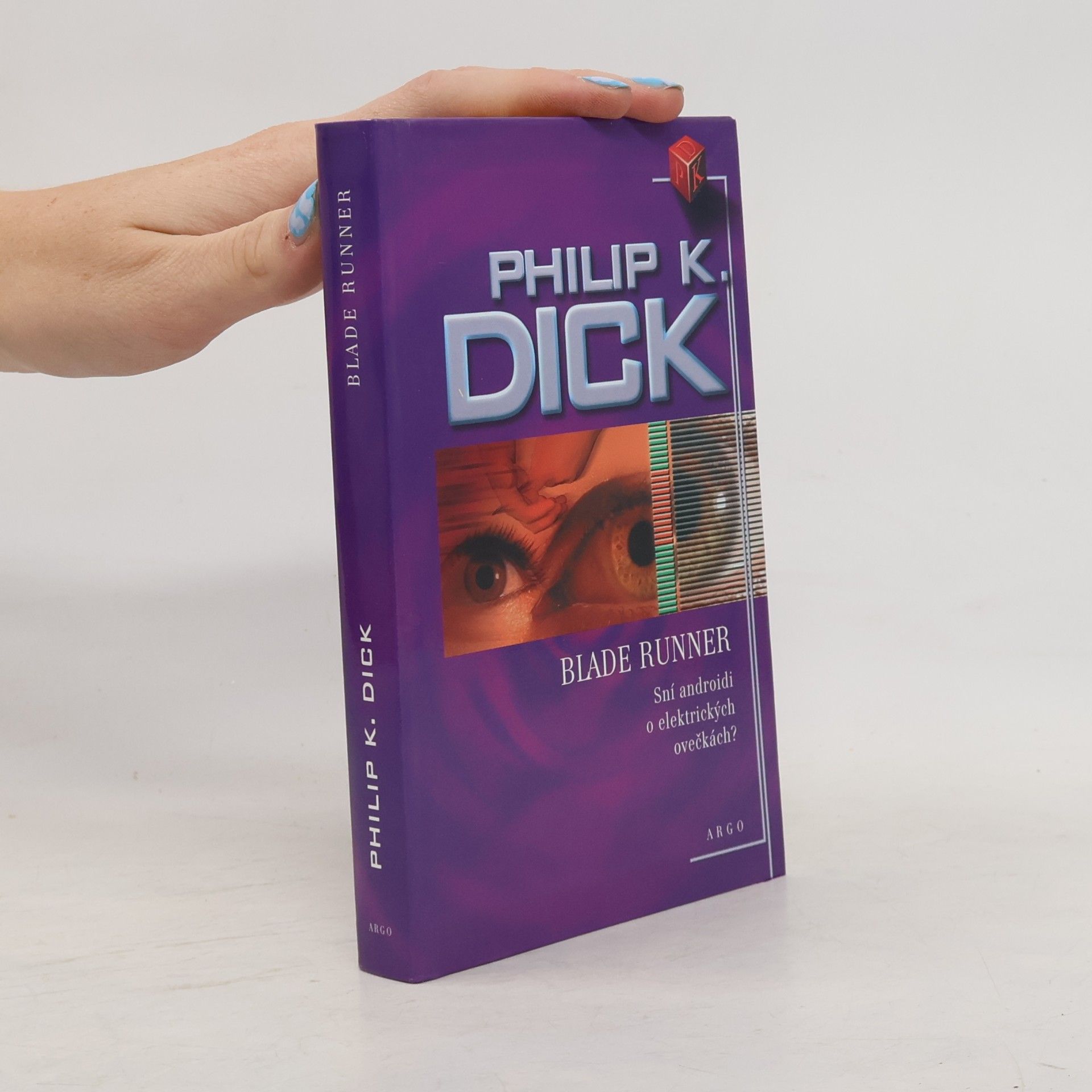 Philip K. Dick Blade Runner: Sní androidi o elektrických ovečkách?