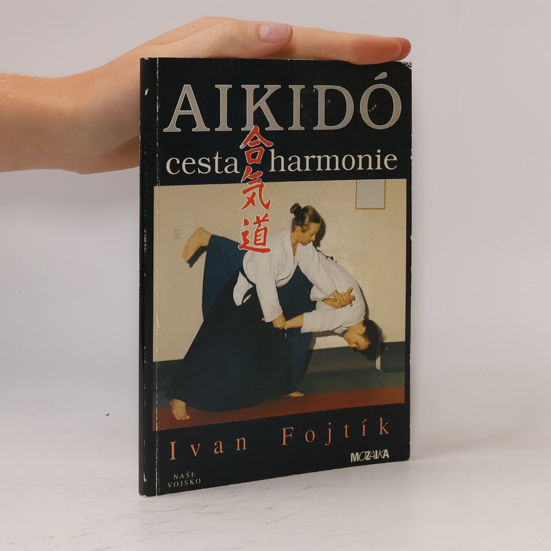 Ivan Fojtík Aikidó - cesta harmonie