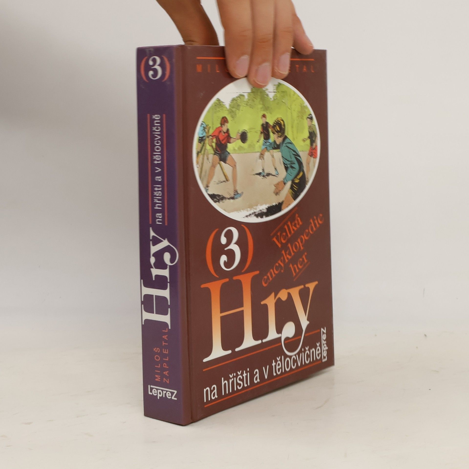 Miloš Zapletal Hry na hřišti a v tělocvičně. 3. díl