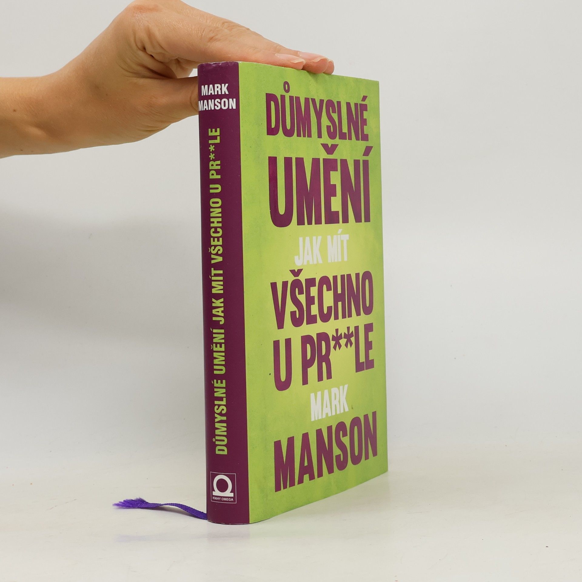 Mark Manson Důmyslné umění, jak mít všechno u pr**le