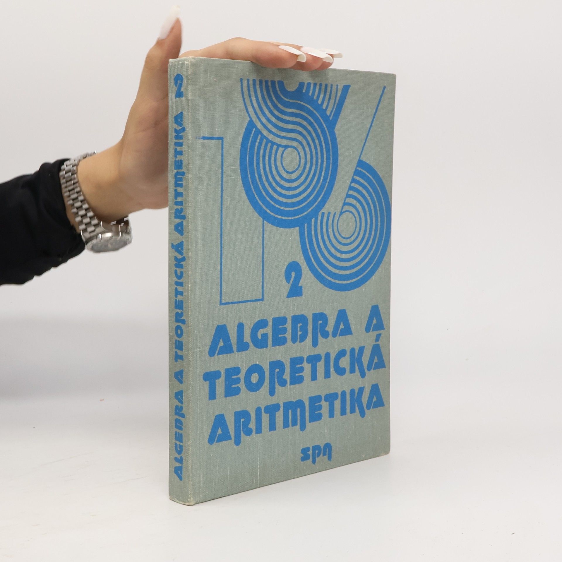 Autorenkollektiv Algebra a teoretická aritmetika, díl II