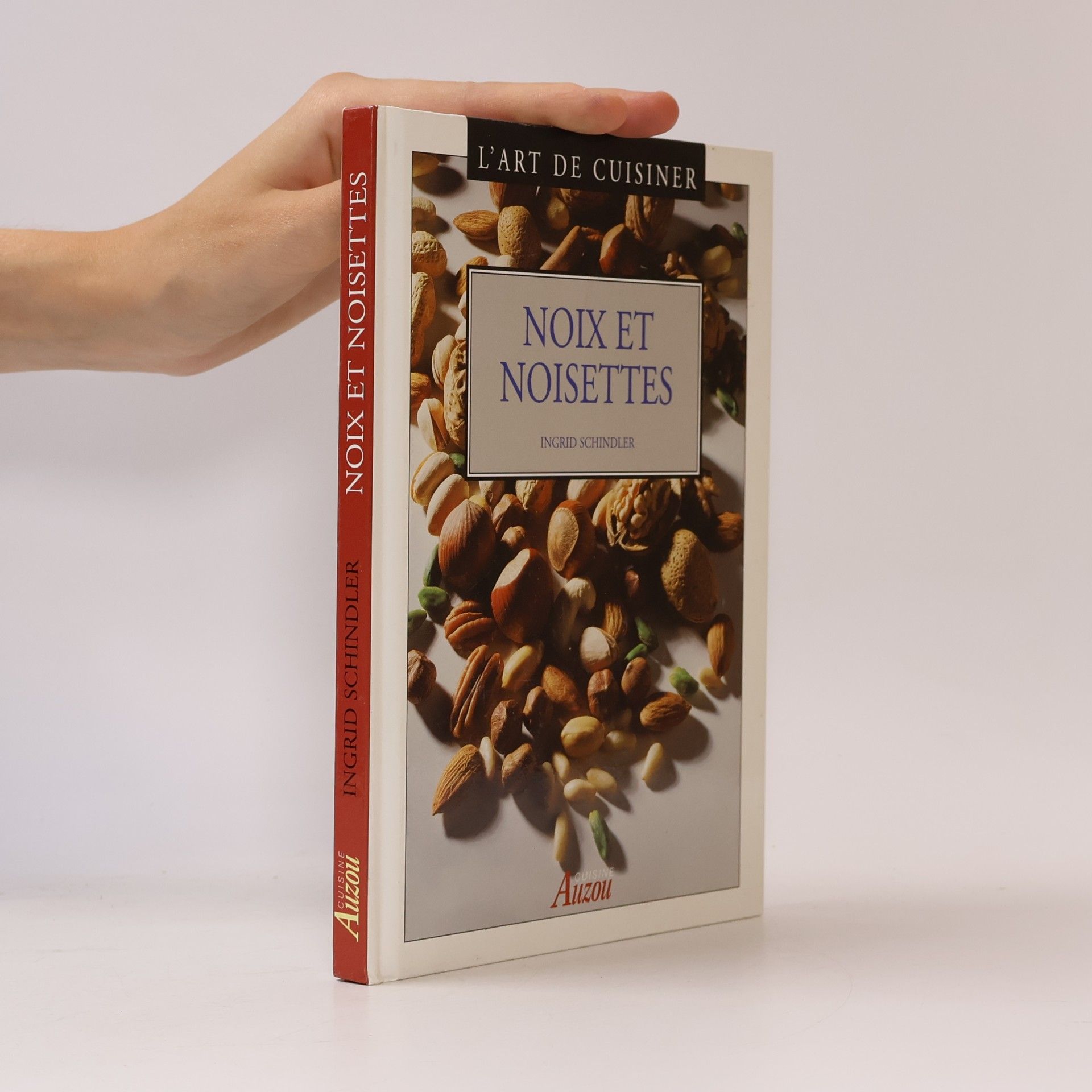 Ingrid Schindler L'art de cuisiner: Noix et noisettes