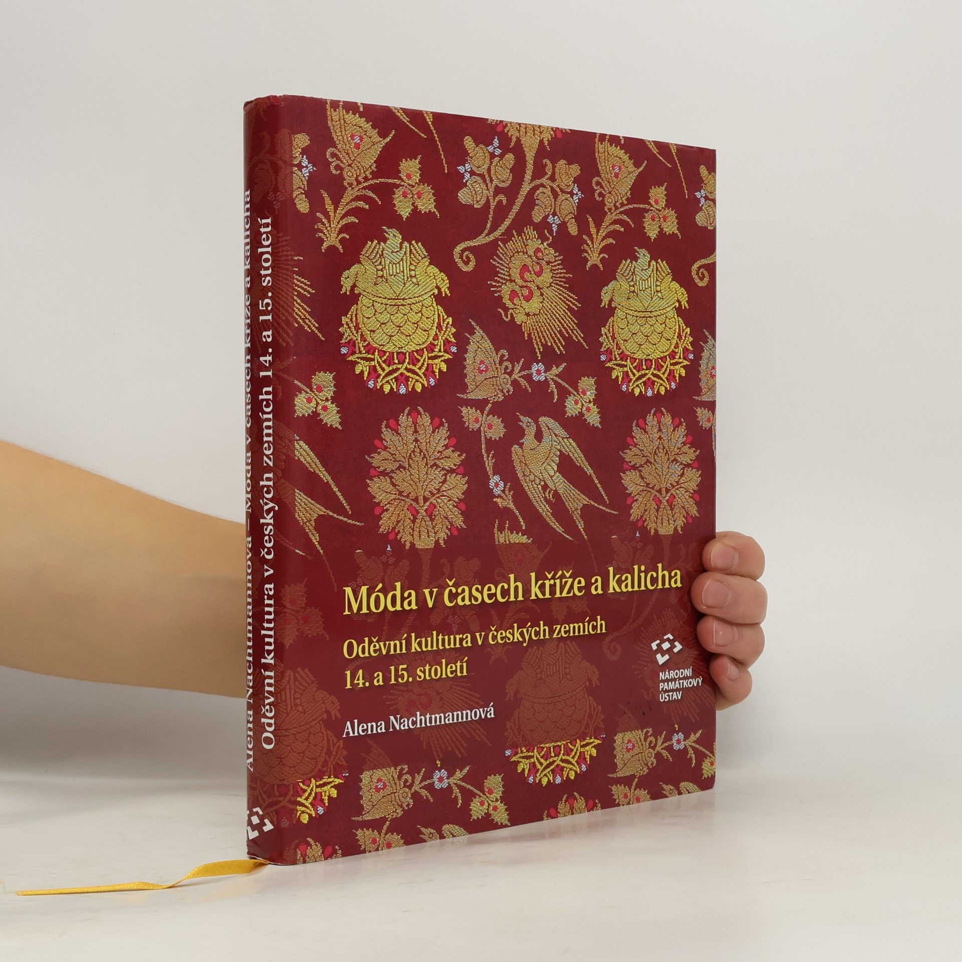 Alena Nachtmannová Móda v časech kříže a kalicha - Oděvní kultura v českých zemích 14. a 15. století