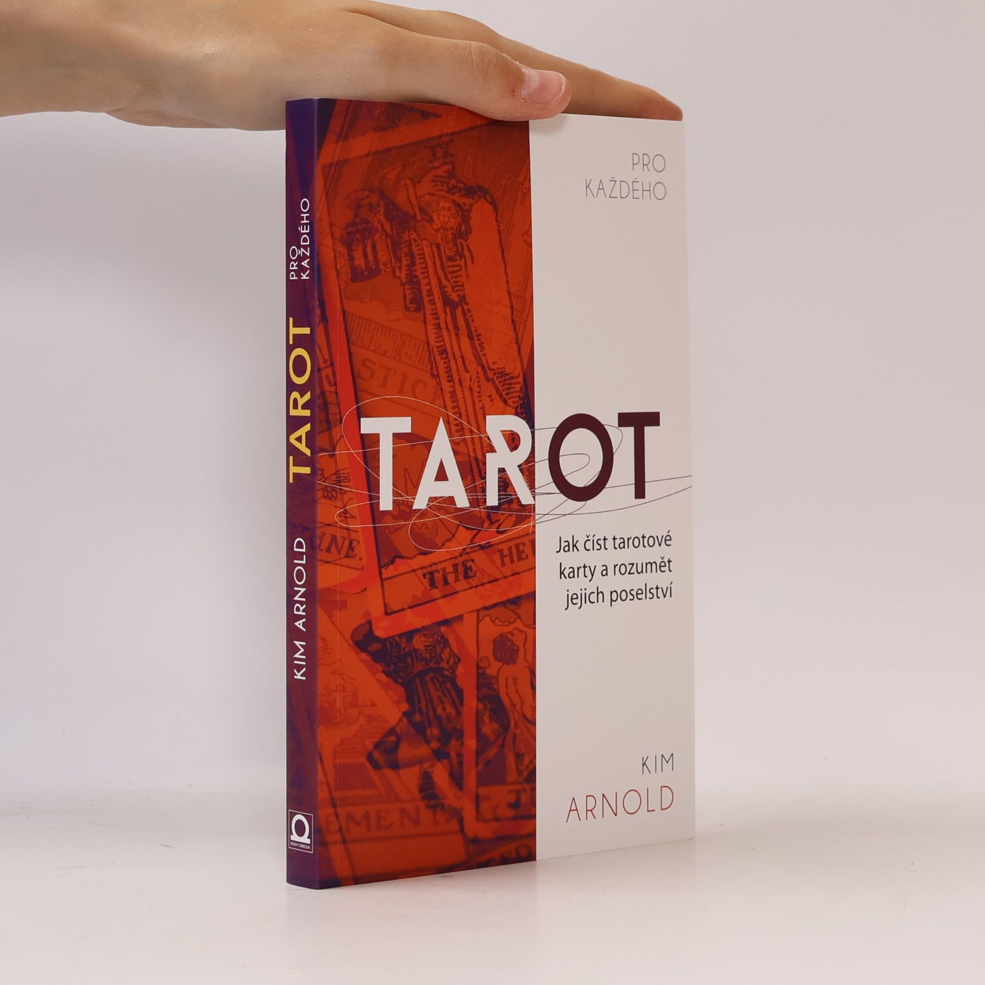 Kim Arnold Tarot pro každého. Jak číst tarotové karty a rozumět jejich poselství
