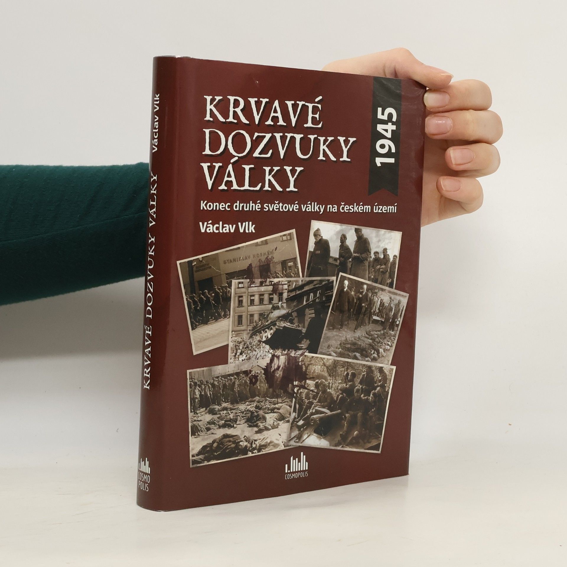Václav Vlk Krvavé dozvuky války. Konec druhé světové války na českém území