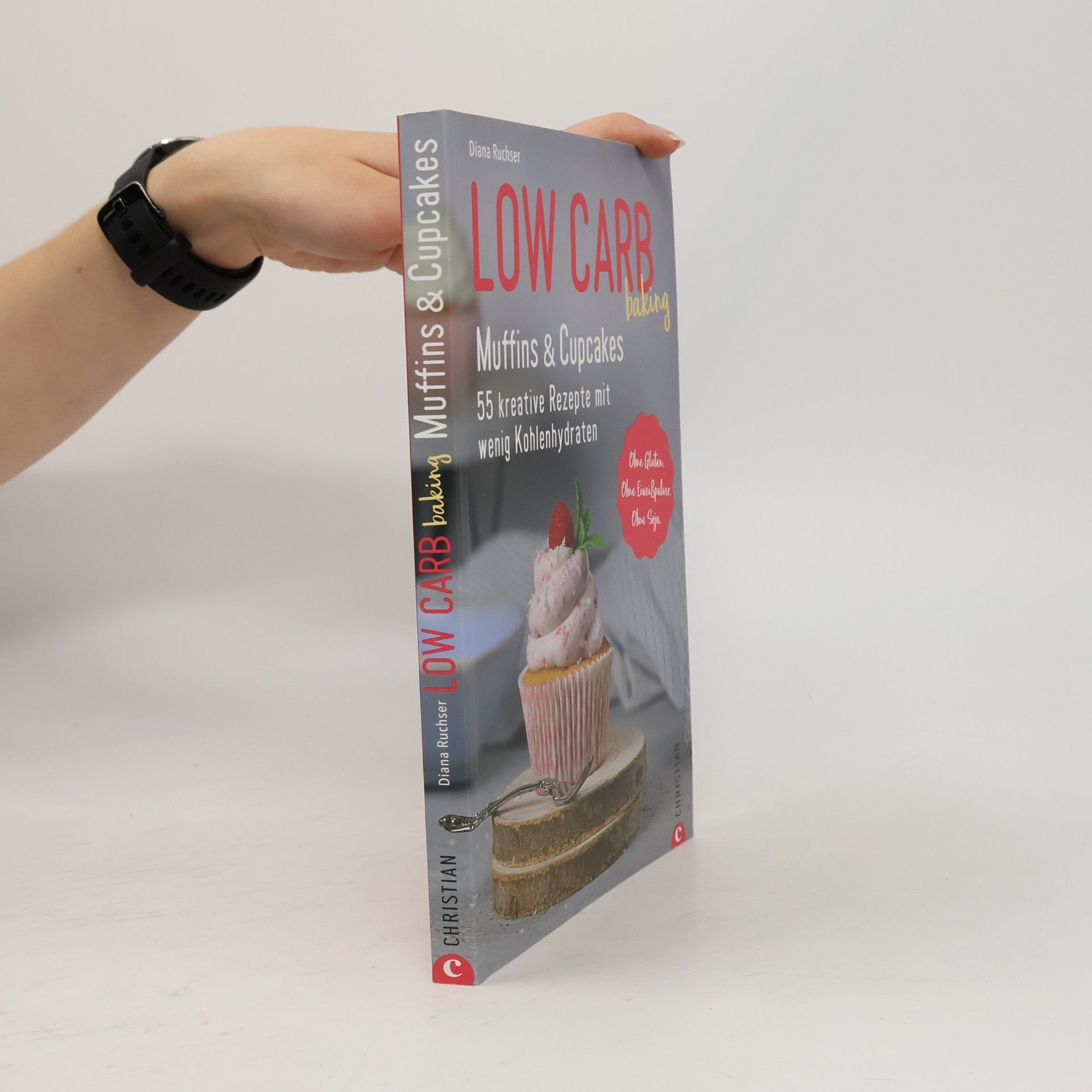 Diana Ruchser Low Carb baking. Muffins & Cupcakes