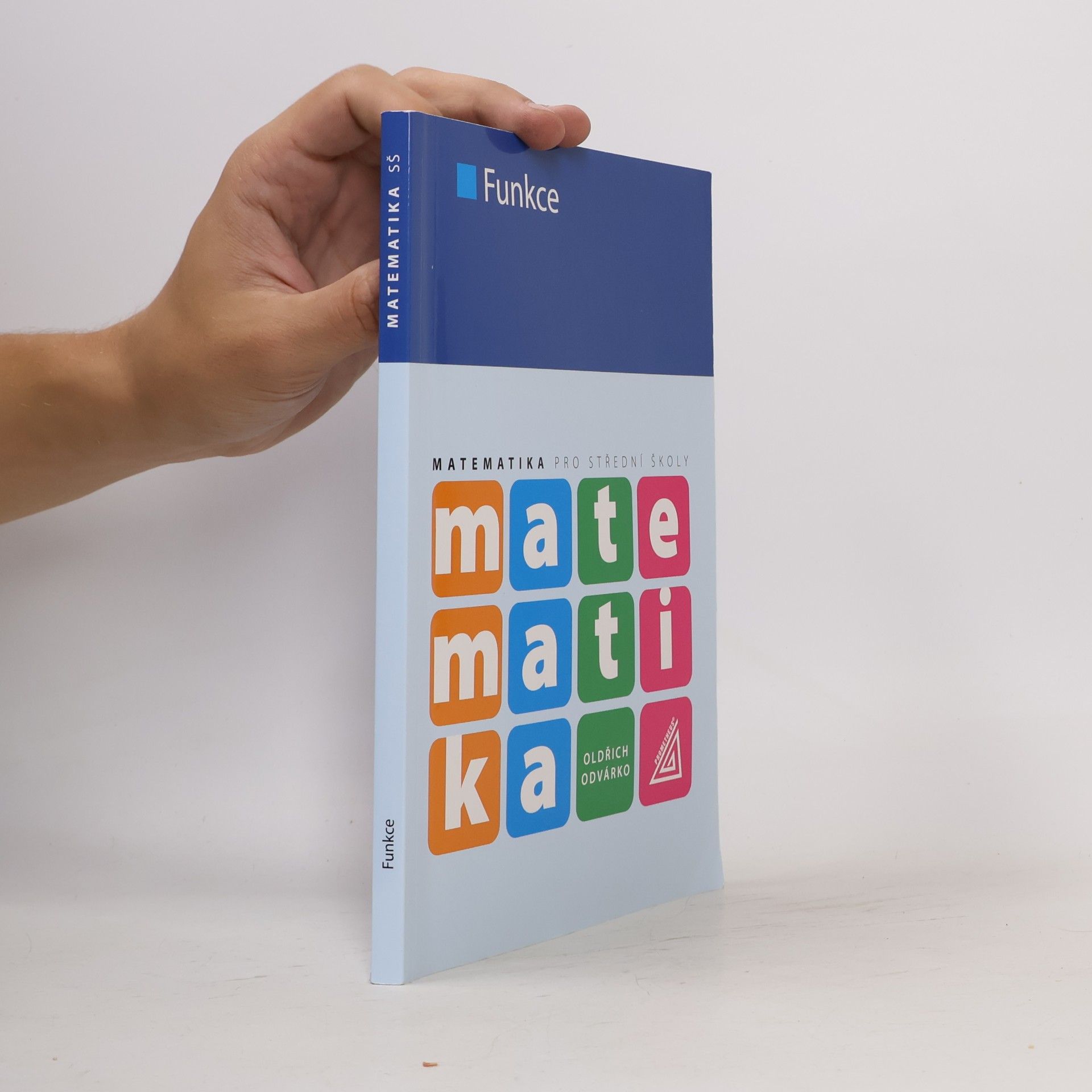 Oldřich Odvárko Matematika pro SŠ - Funkce
