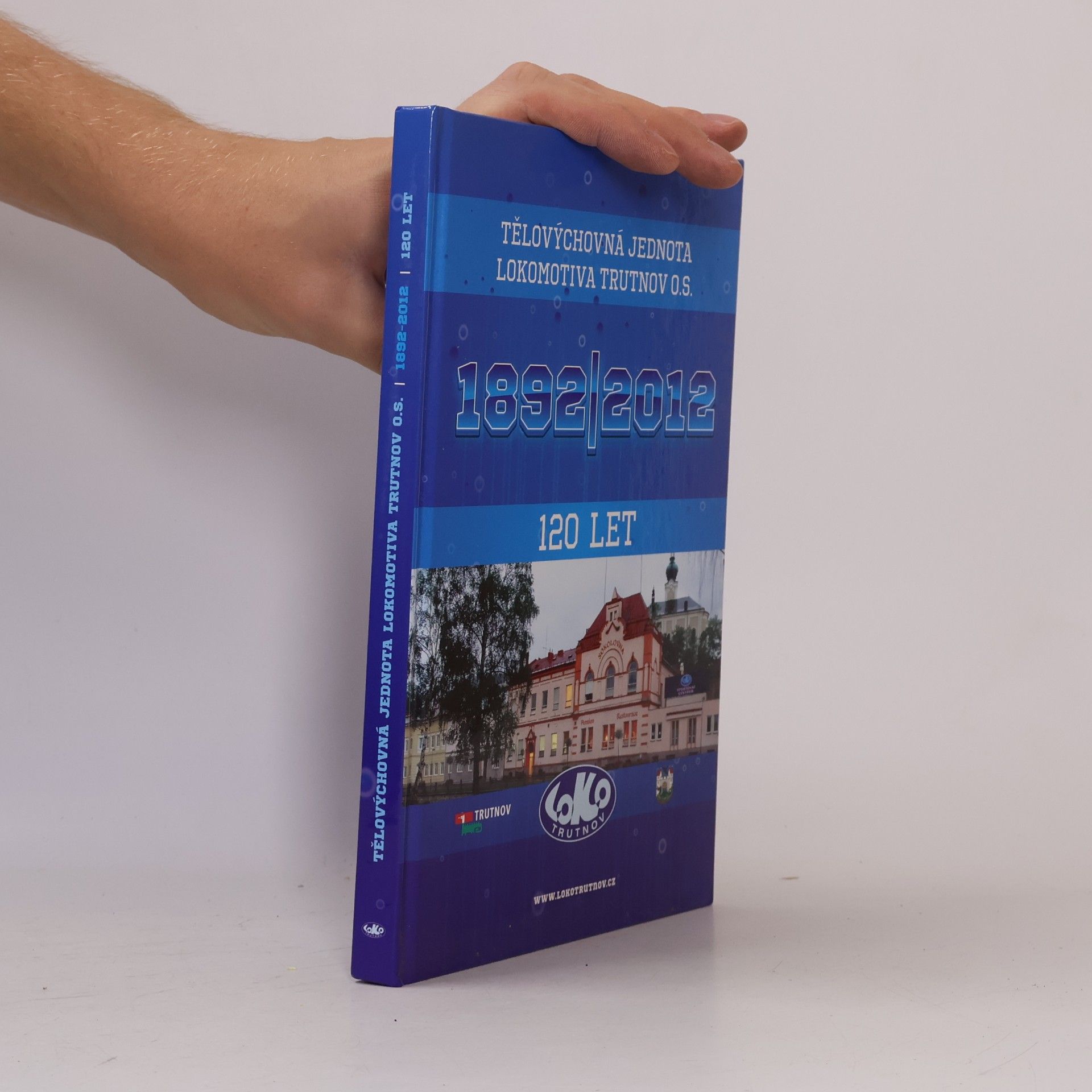 Autorenkollektiv Tělovýchovná jednota Lokomotiva Trutnov o. s. 120 let