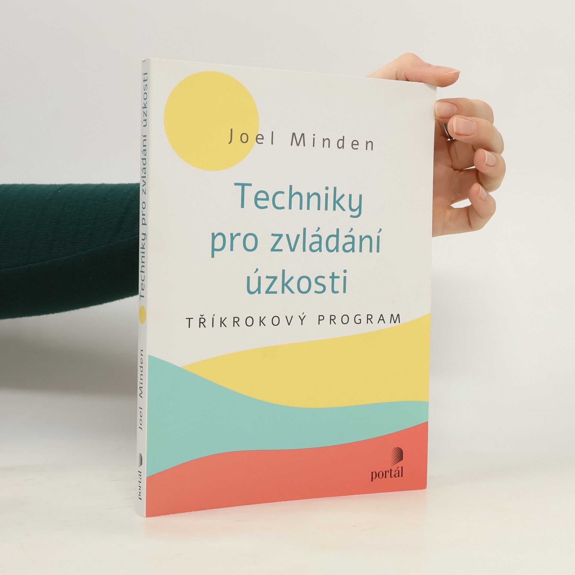 Joel Minden Techniky pro zvládání úzkosti : tříkrokový program