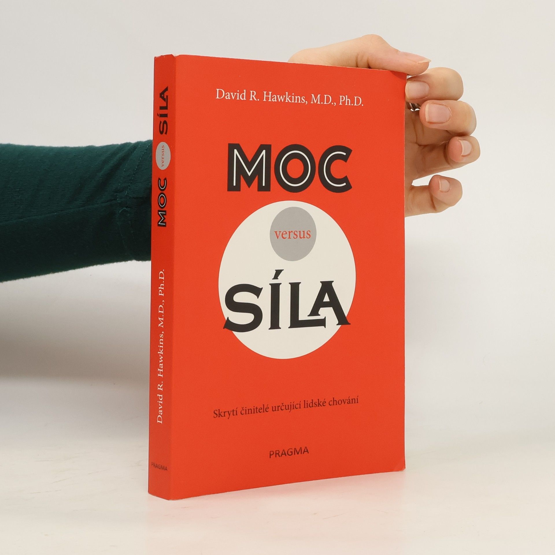 David R. Hawkins Moc versus síla : skrytí činitelé určují lidské chování