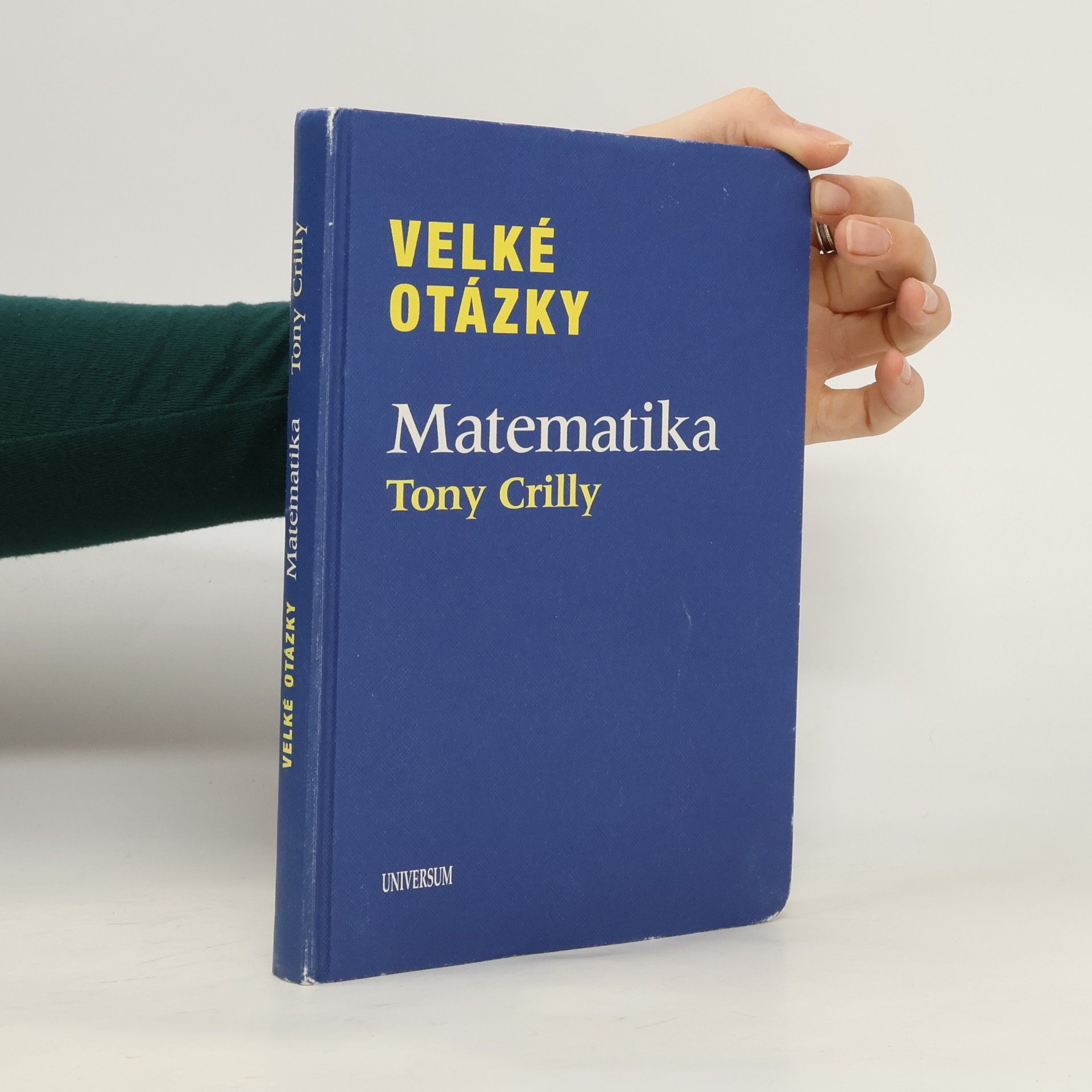 Tony Crilly Velké otázky. Matematika