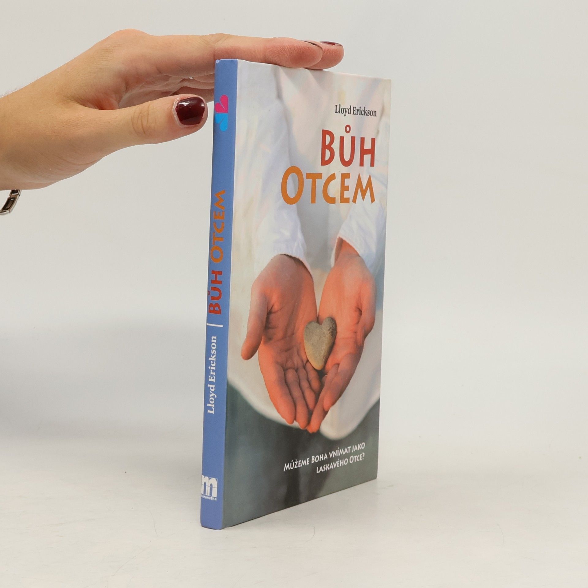 M. Lloyd Erickson Bůh otcem : můžeme Boha vnímat jako laskavého otce?