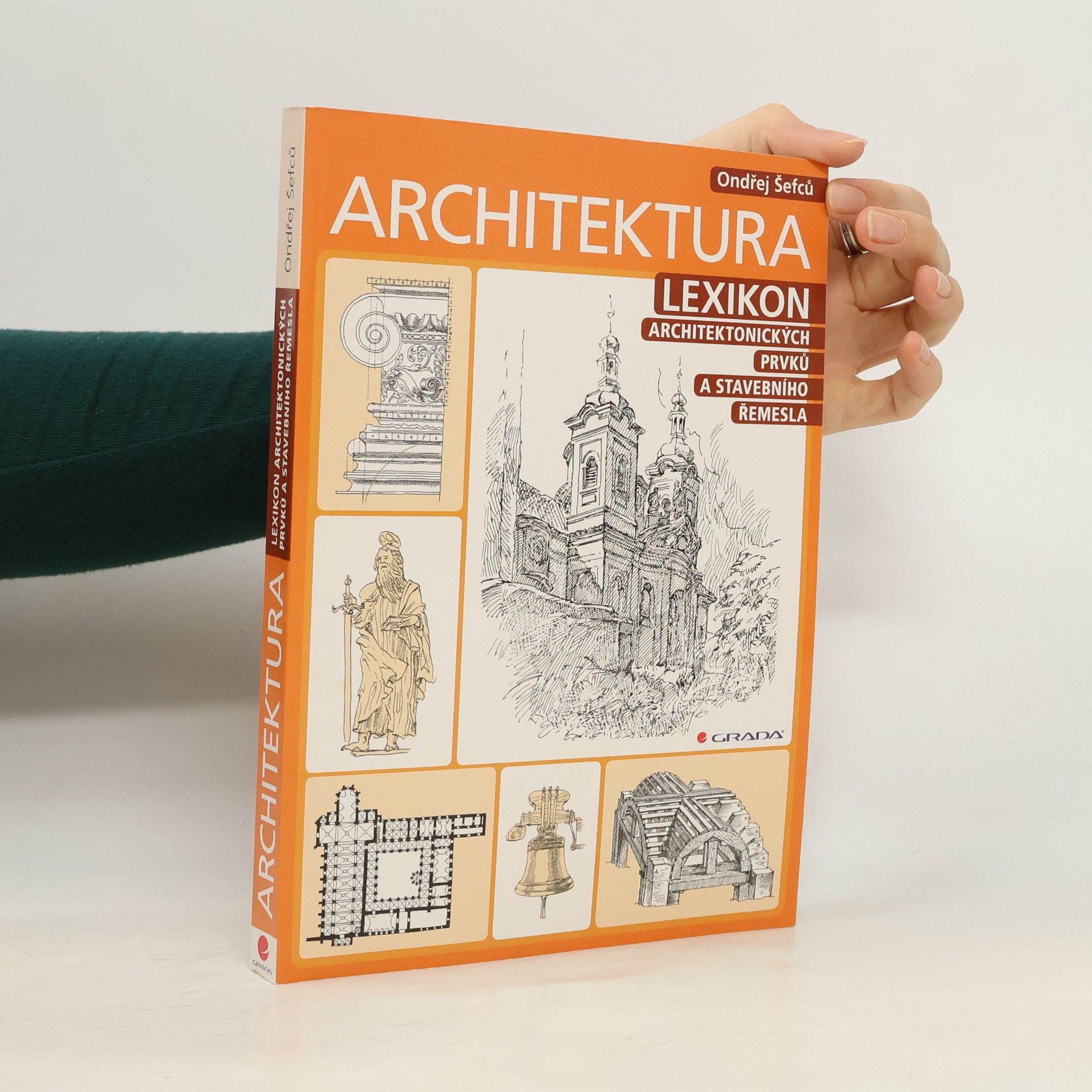 Ondřej Šefců Architektura: Lexikon architektonických prvků a stavebního řemesla