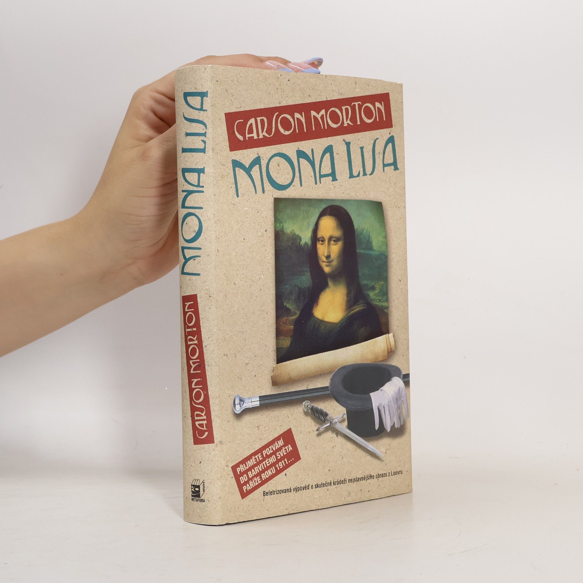 Carson Morton Mona Lisa. Beletrizovaná výpověď o skutečné krádeži nejslavnějšího obrazu z Louvru