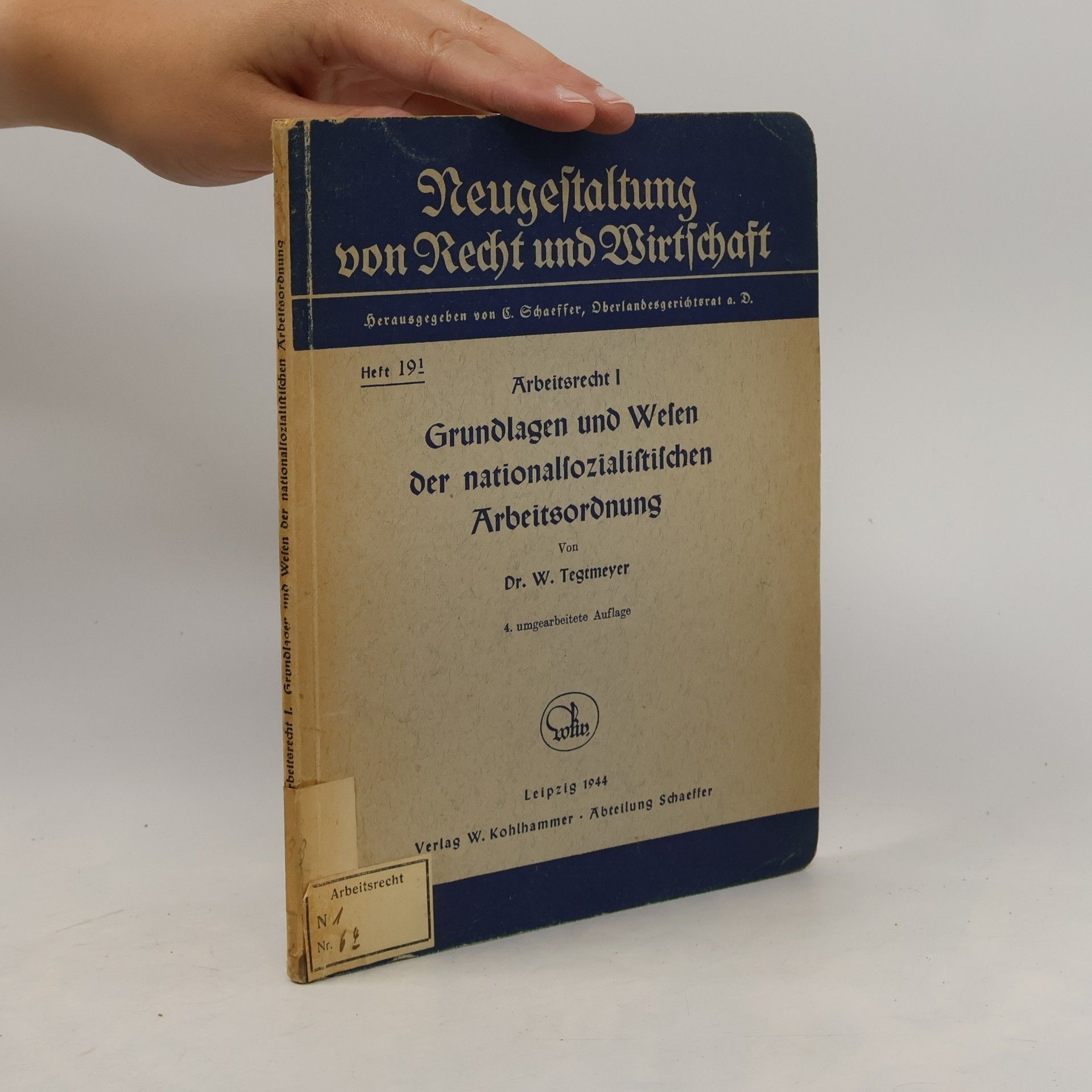 W. Tegtmeyer Arbeitsrecht I. Grundlagen und Wesen der nationalsozialistischen Arbeitsordnung