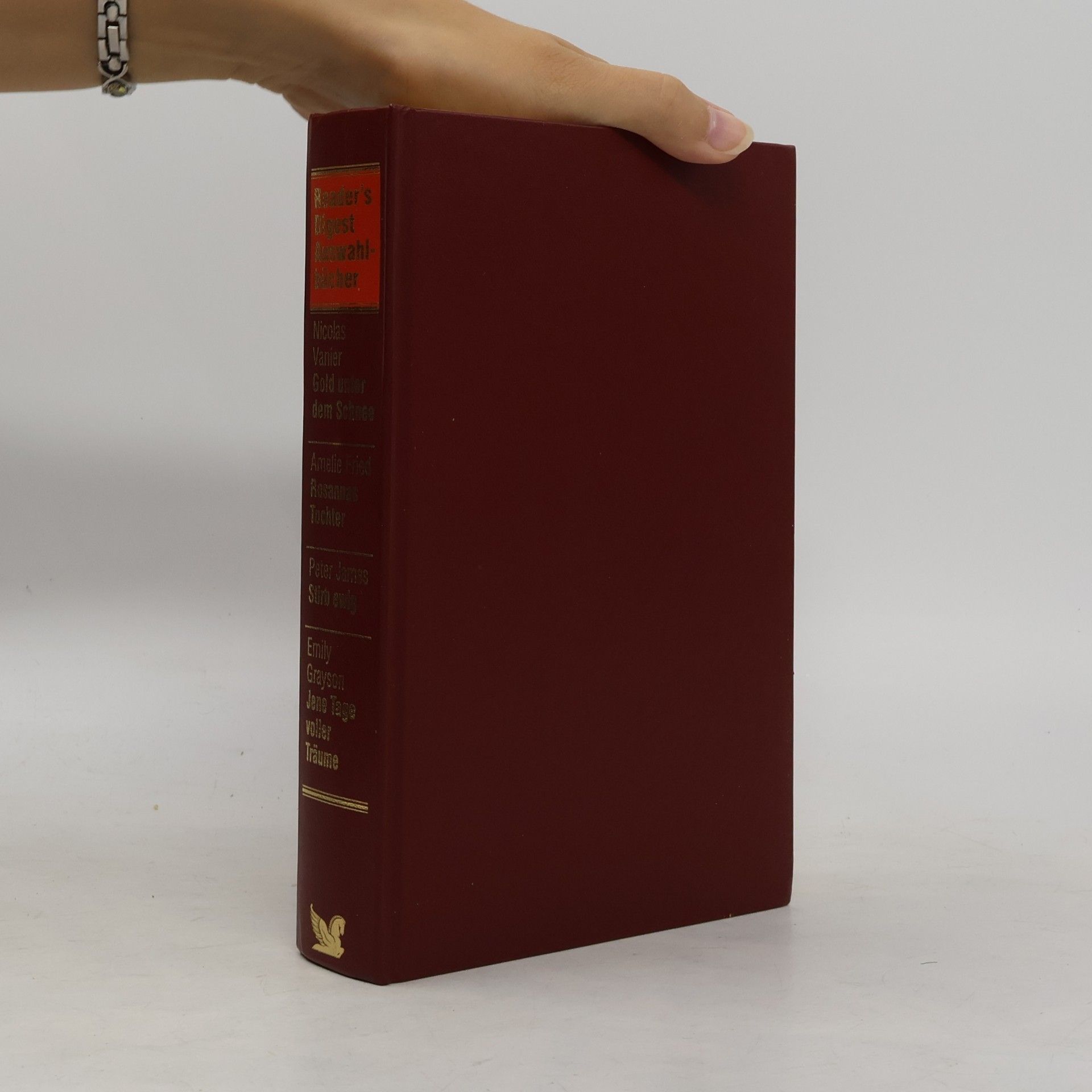 Autorenkollektiv Reader's Digest Auswahlbücher. Gold unter dem Schnee. Rosannas Tochter. Stirb ewig. Jene Tage voller Träume.
