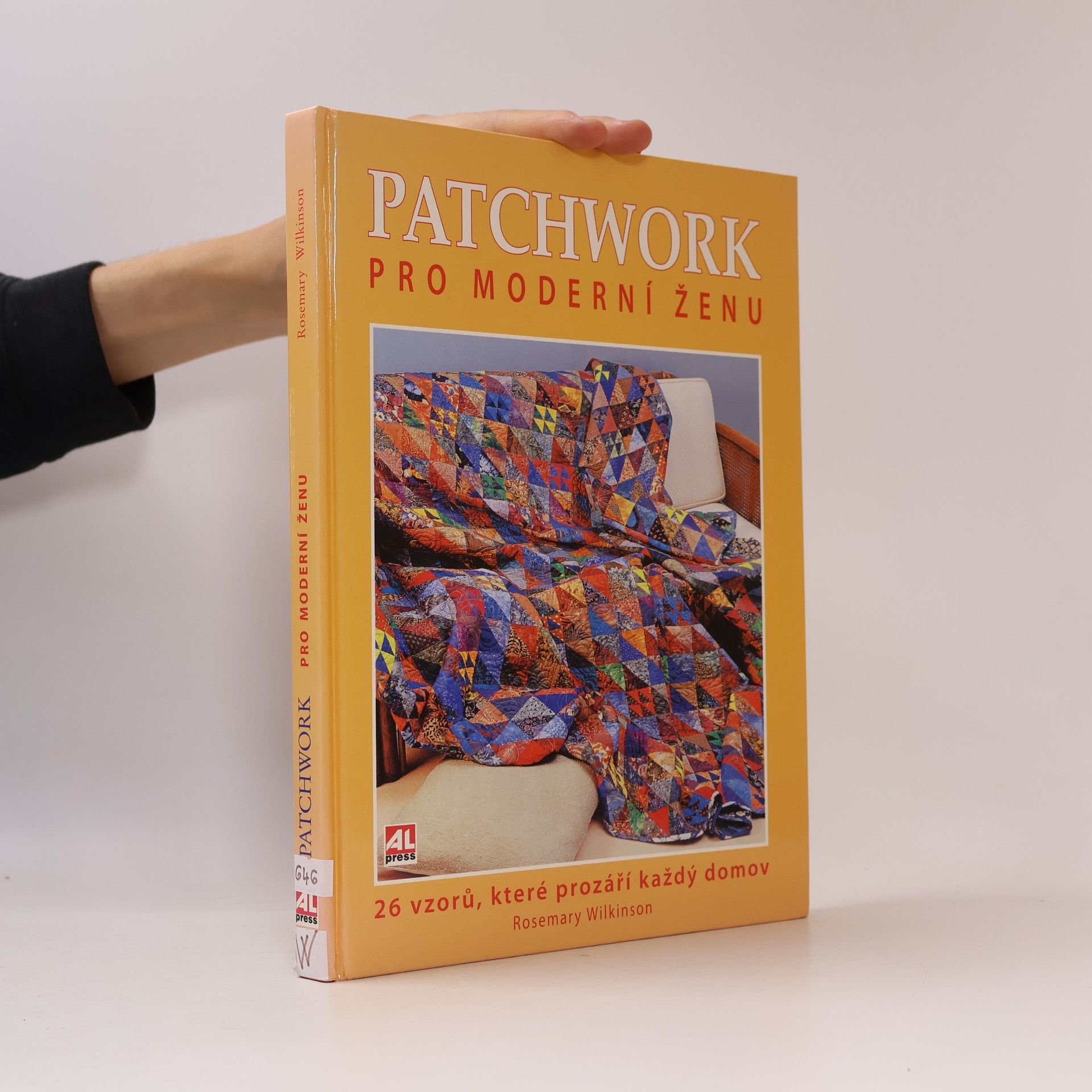 Rosemary Wilkinson Patchwork pro moderní ženu : 26 vzorů, které prozáří každý domov