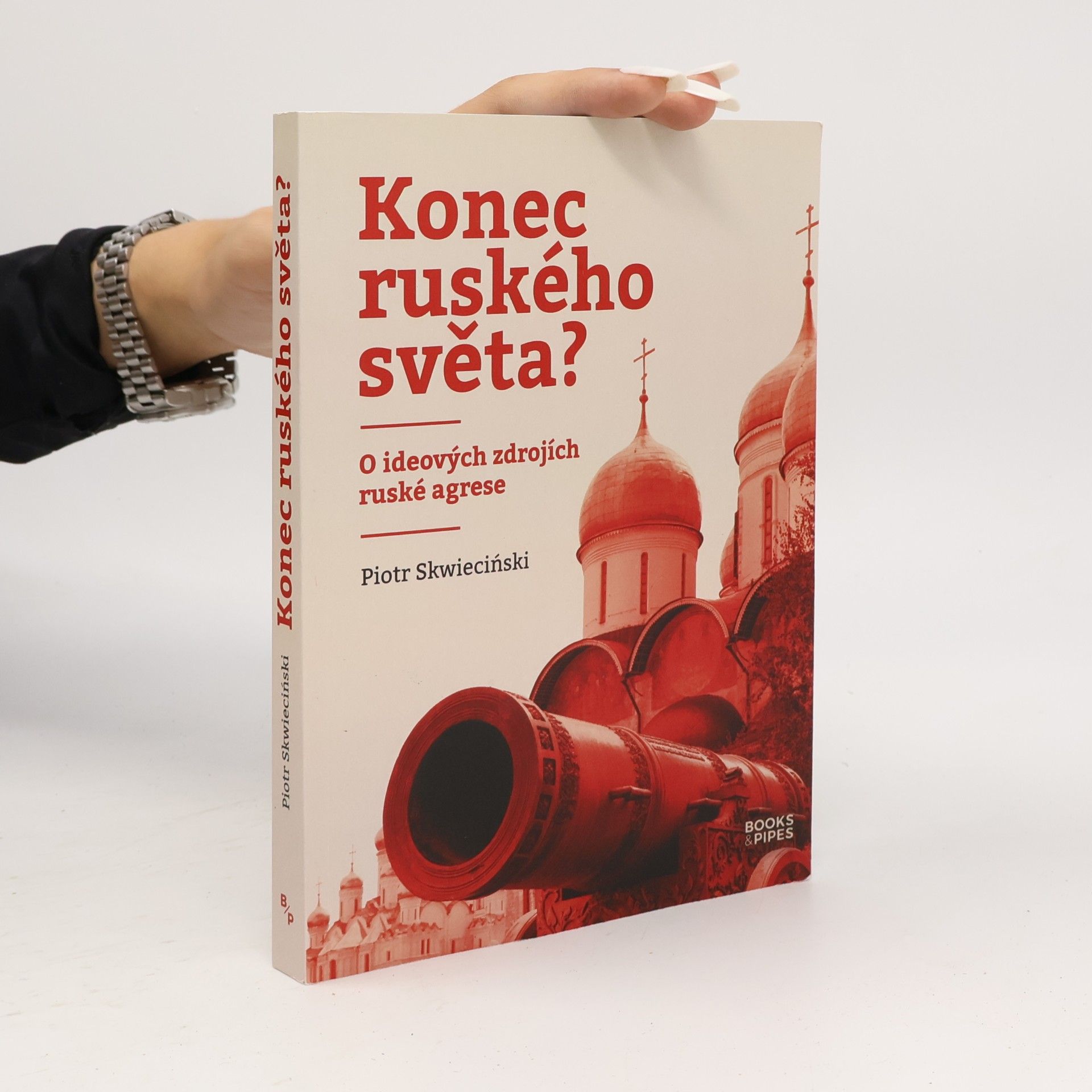 PIOTR SKWIECIŃSKI Konec ruského světa?: O ideových zdrojích ruské agrese