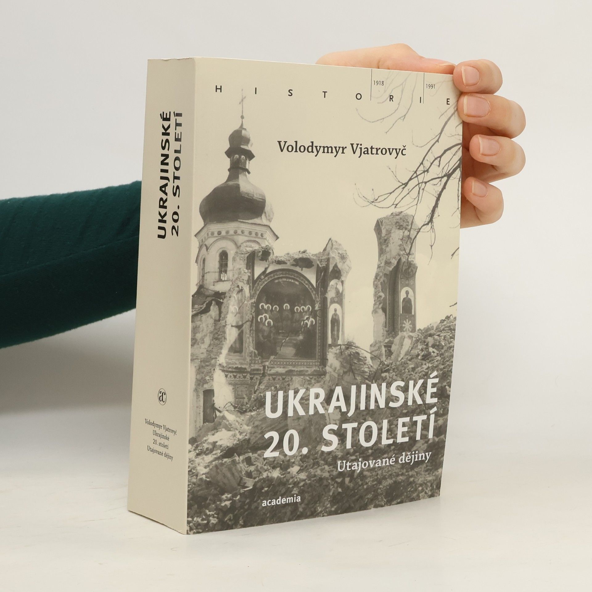 Volodymyr Viatrovych Ukrajinské 20. století : utajované dějiny