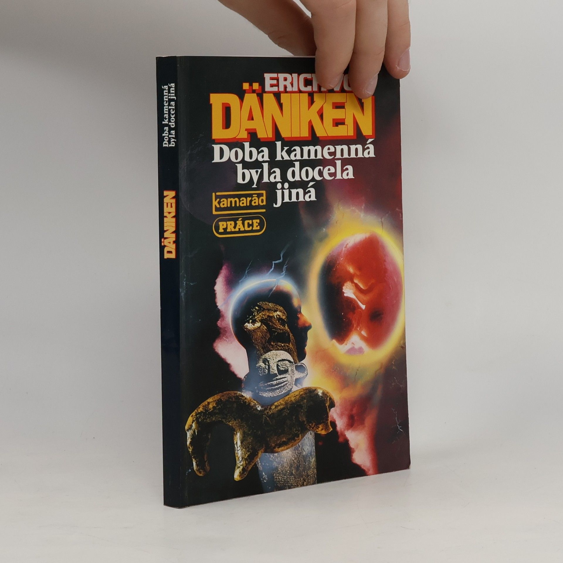 Erich von Däniken Doba kamenná byla docela jiná