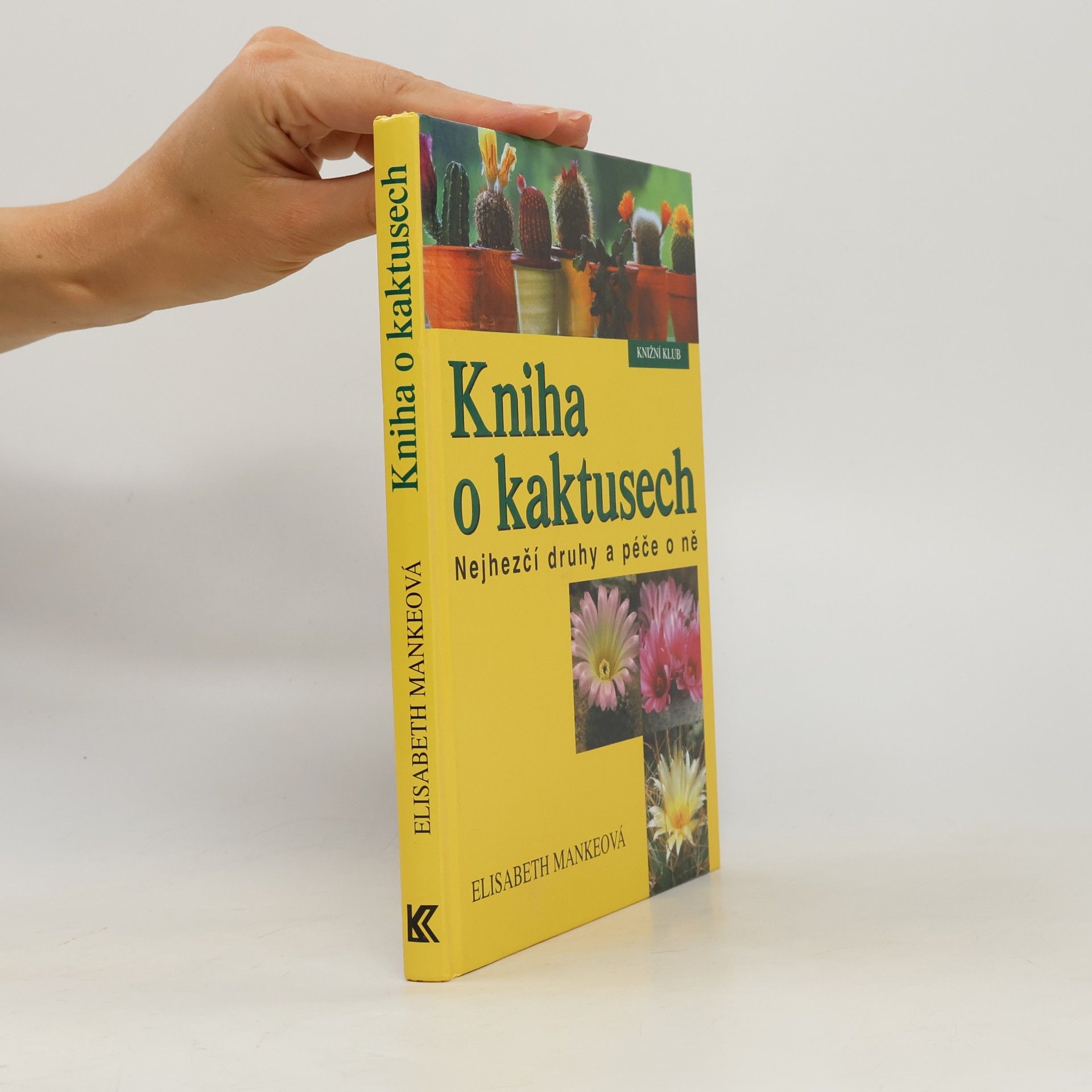 Elisabeth Manke Kniha o kaktusech : nejhezčí druhy a péče o ně