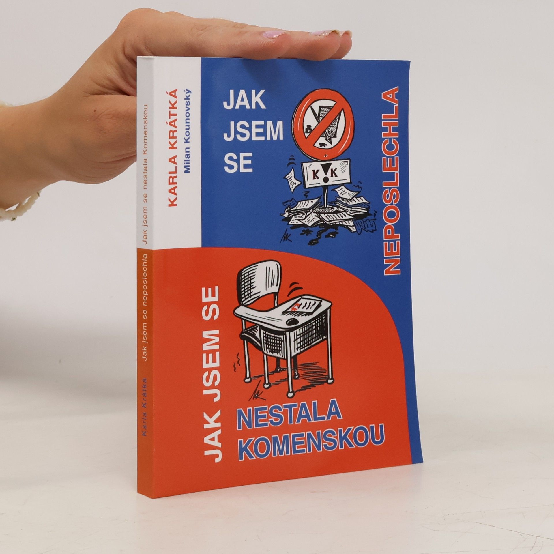 Karla Krátká Jak jsem se neposlechla. Jak jsem se nestala Komenskou