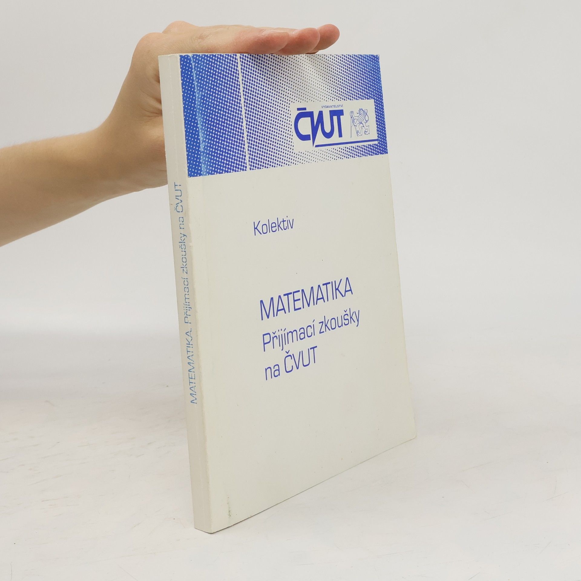 Ladislav Průcha Matematika. Přijímací zkoušky na ČVUT