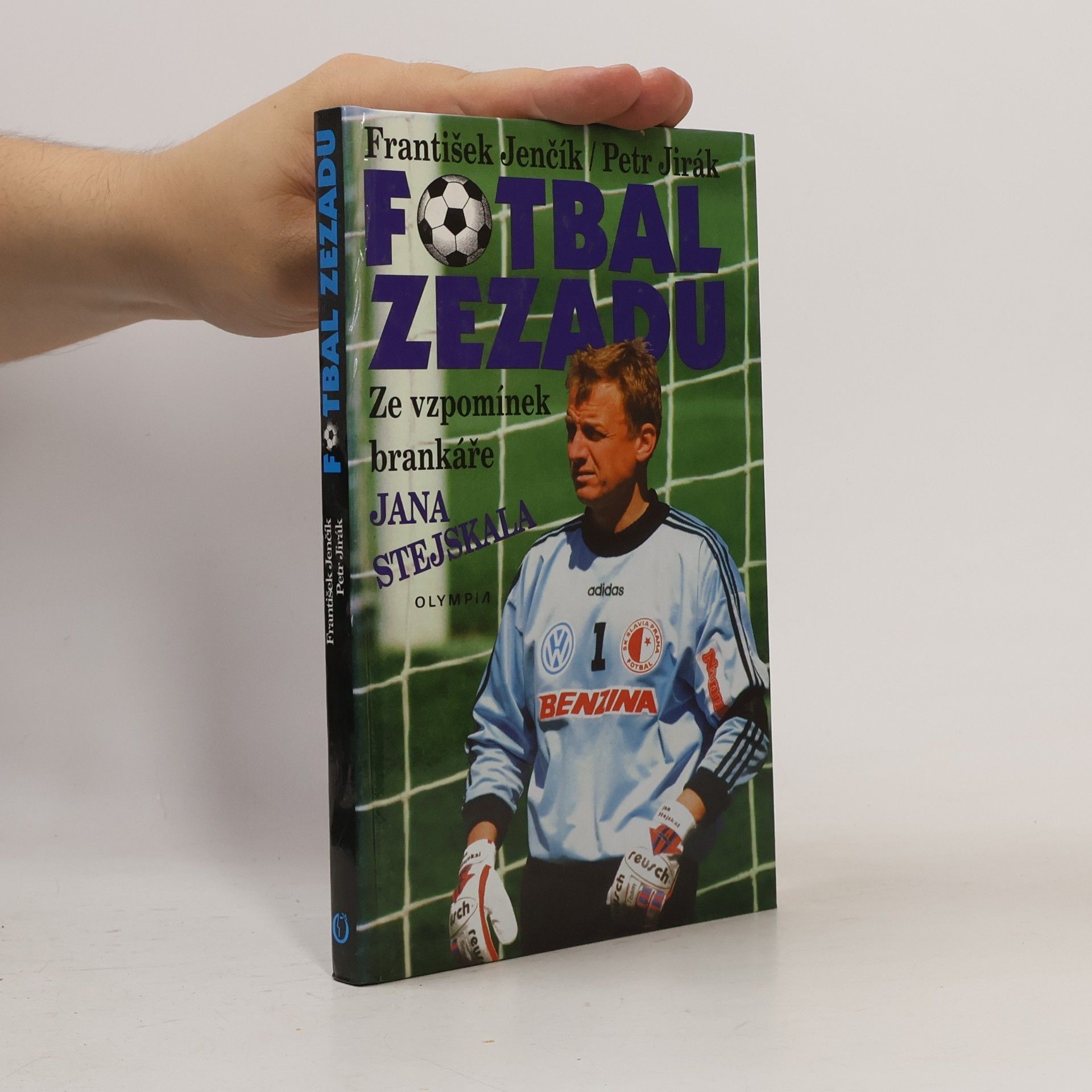Petr Jirák Fotbal zezadu. Ze vzpomínek brankáře Jana Stejskala