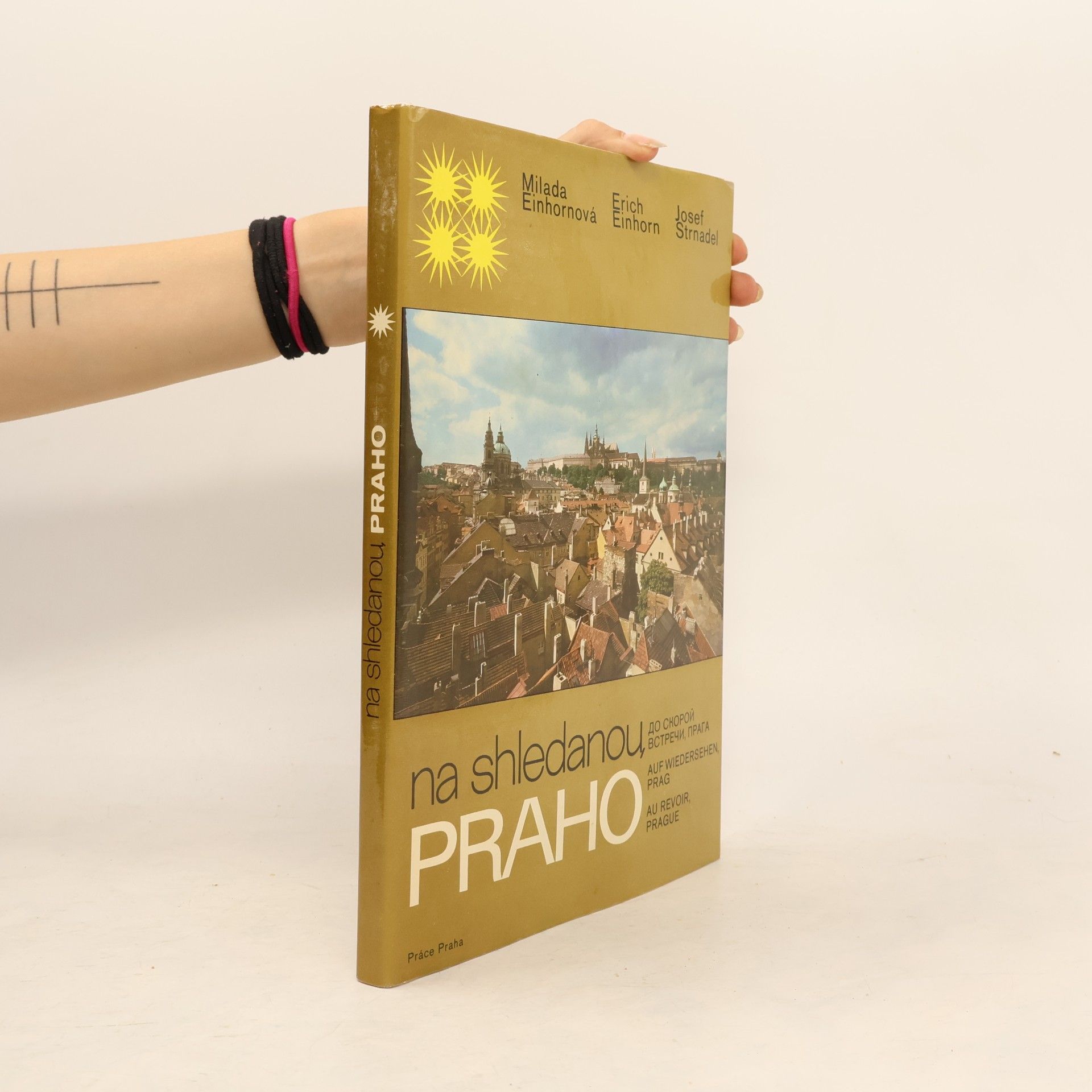 Einhornová Milada Na shledanou, Praho. Do skoroj vstreči, Praga. Auf Wiedersehen, Prag. Au revoir, Prague.