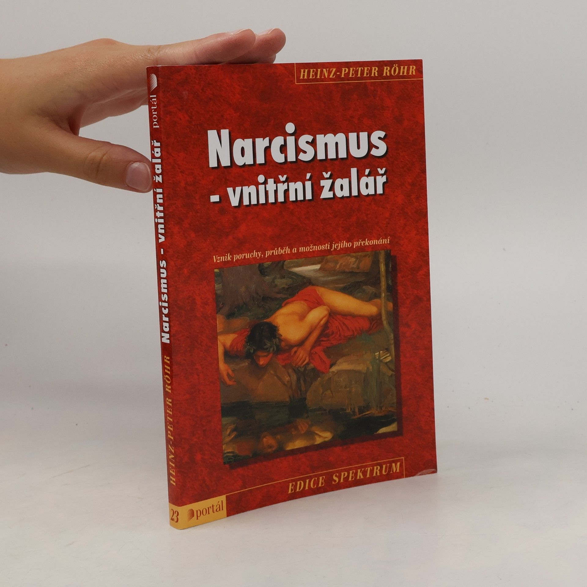 Heinz-Peter Röhr Narcismus - vnitřní žalář. Vznik poruchy, průběh a možnosti jejího překonání