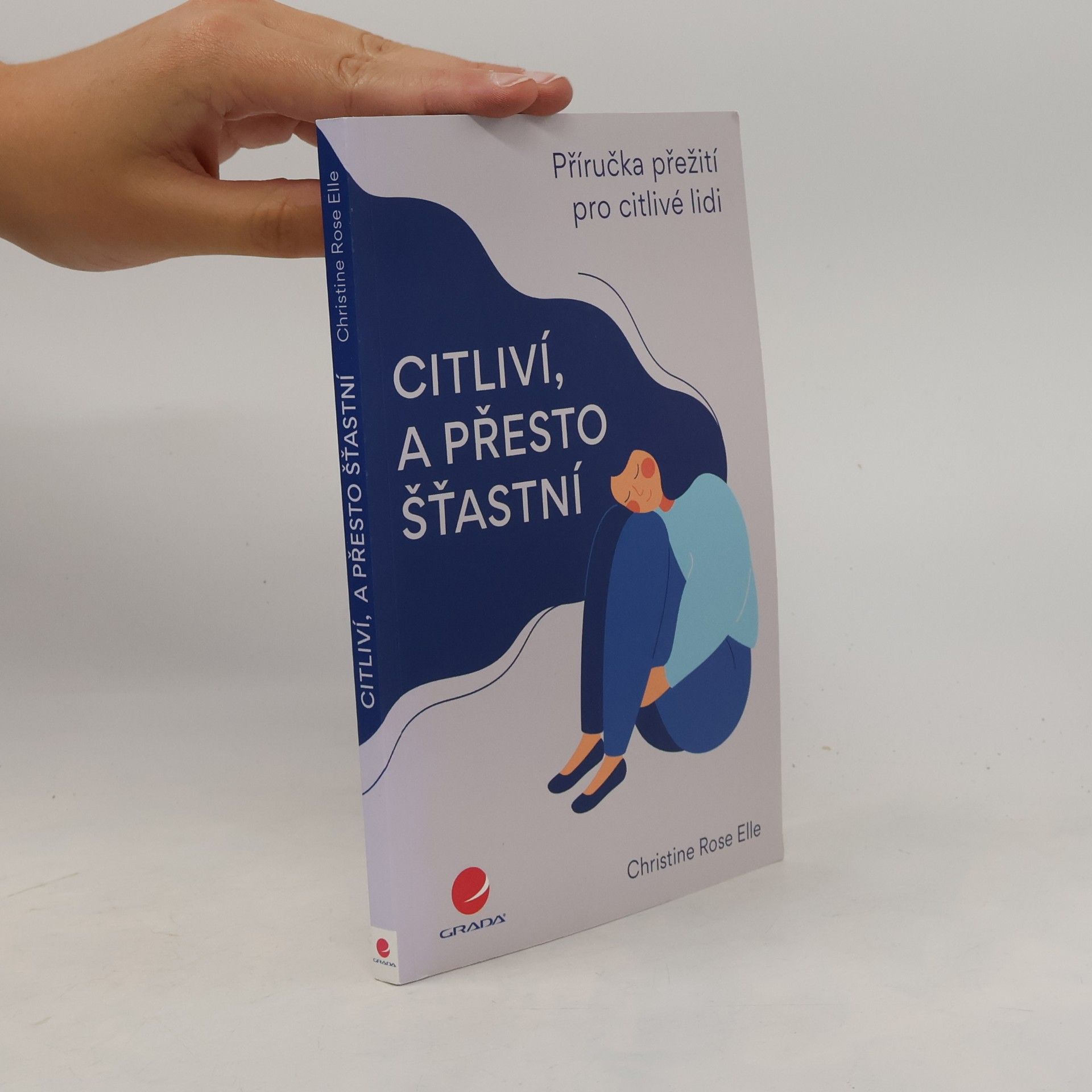 Christine Rose Elle Citliví, a přesto šťastní : příručka přežití pro citlivé lidi