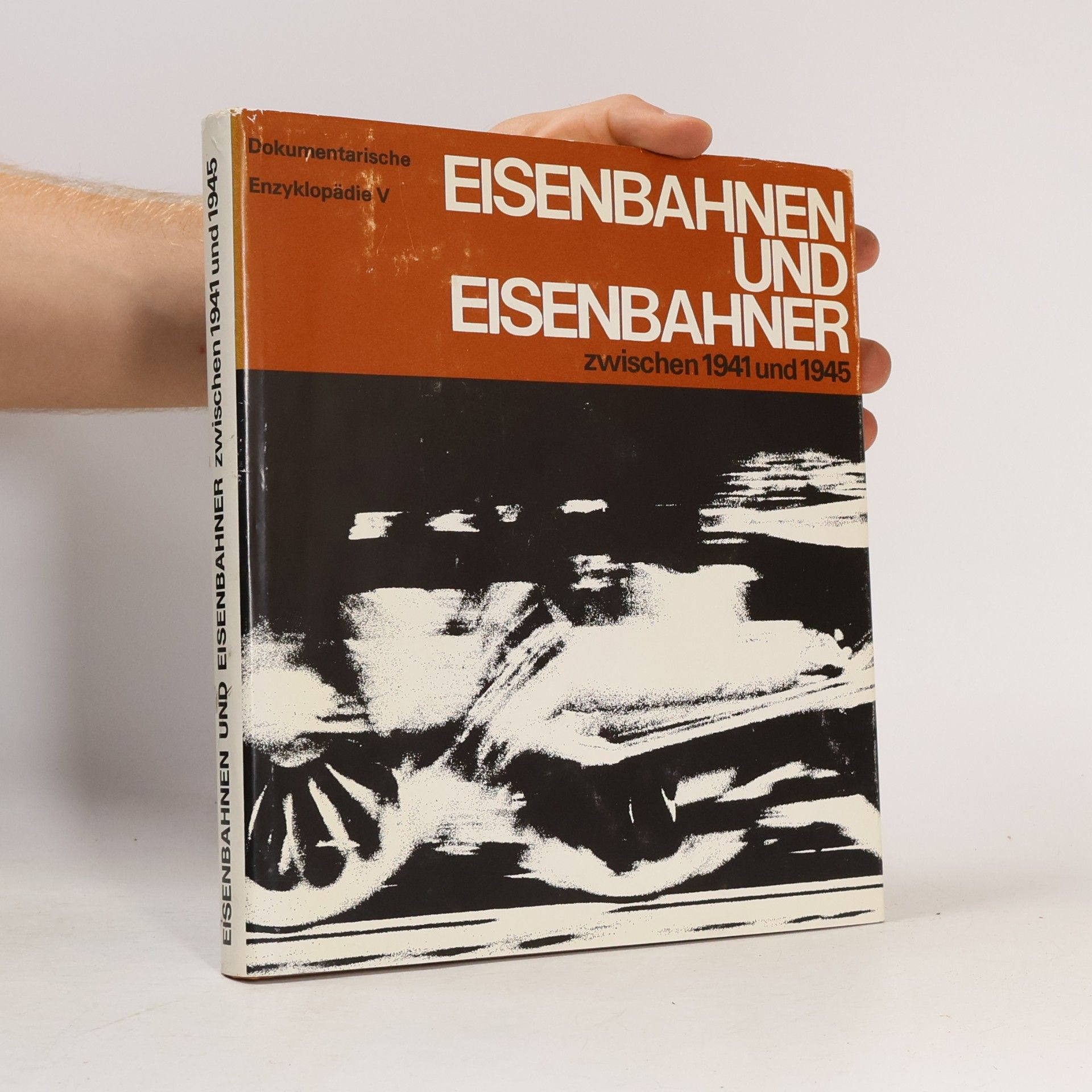 Hugo Strößenreuther Dokumentarische Enzyklopädie 5. Eisenbahnen und Eisenbahner zwischen 1941 und 1945