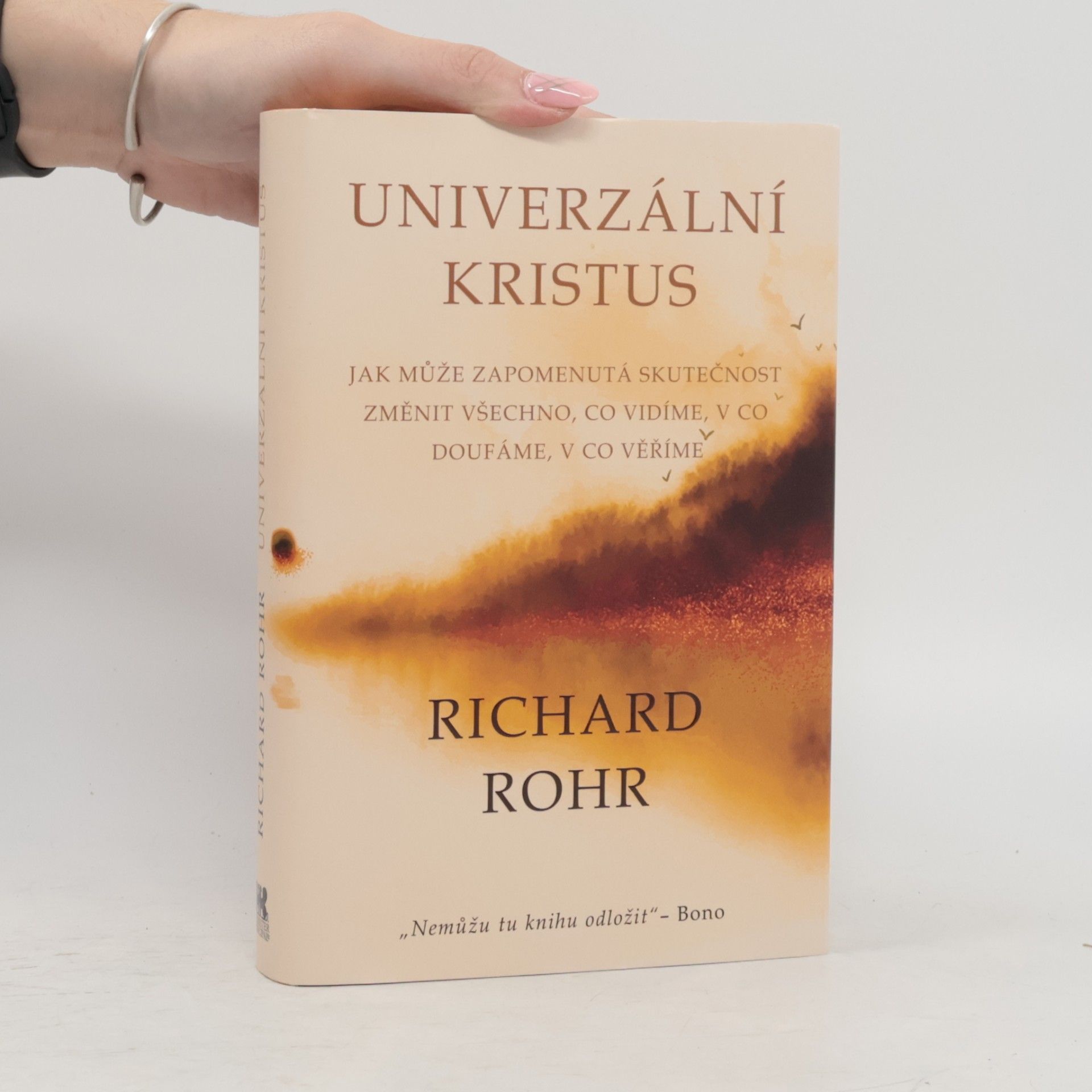 Richard Rohr Univerzální Kristus : jak může zapomenutá skutečnost změnit všechno, co vidíme, v co doufáme, v co věříme