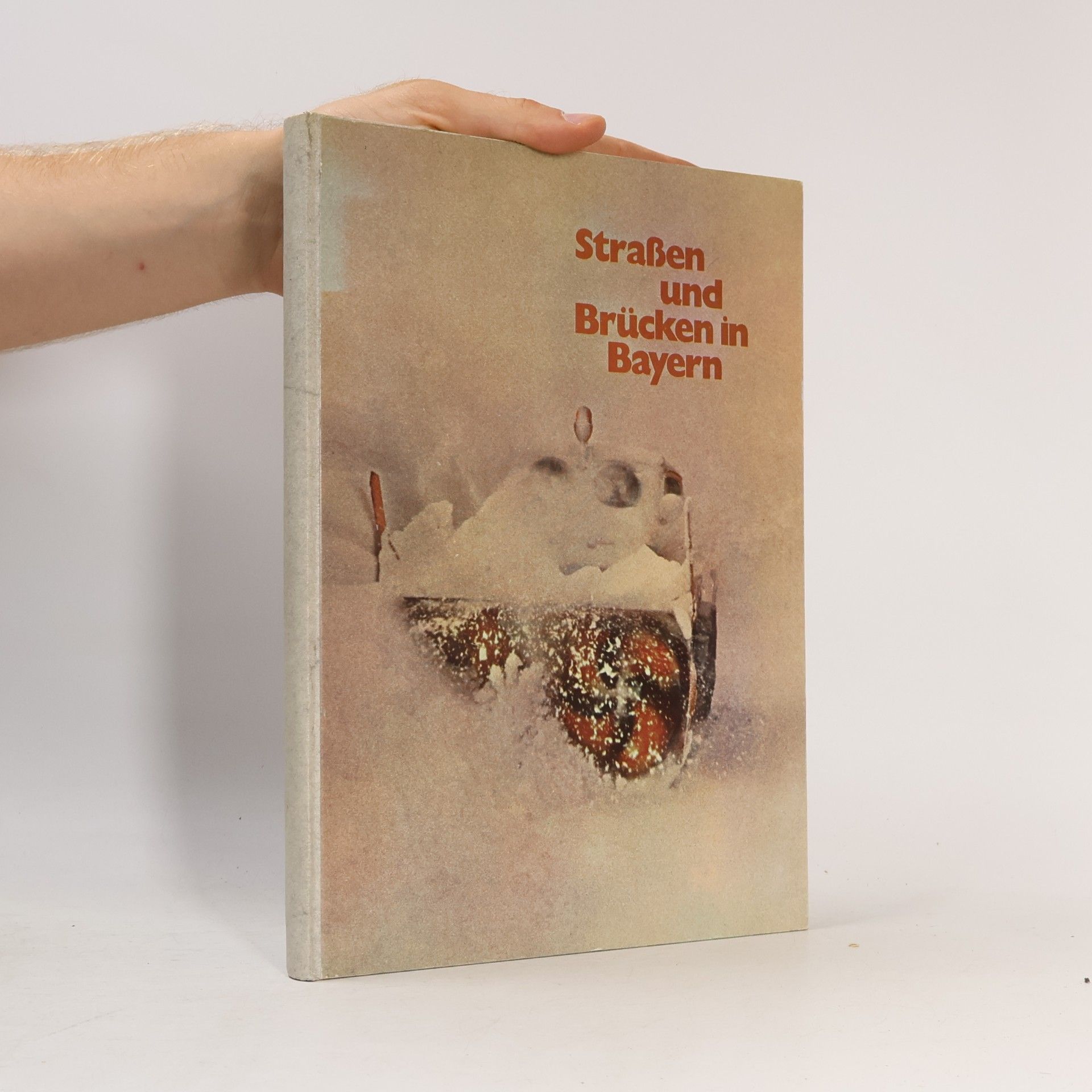 Various authors Straßen und Brücken in Bayern. IV.