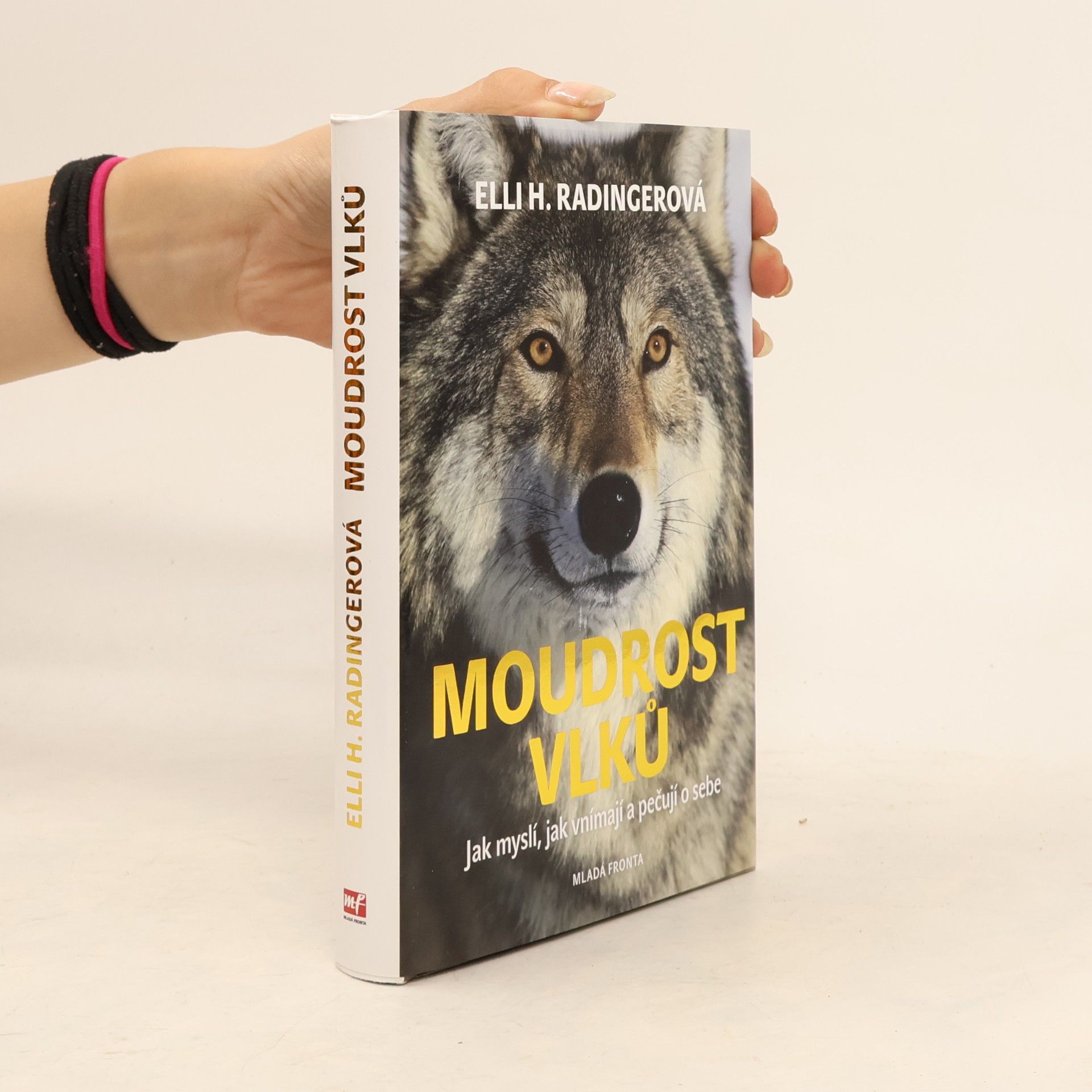 Elli H. Radinger Moudrost vlků : jak myslí, jak vnímají a pečují o sebe