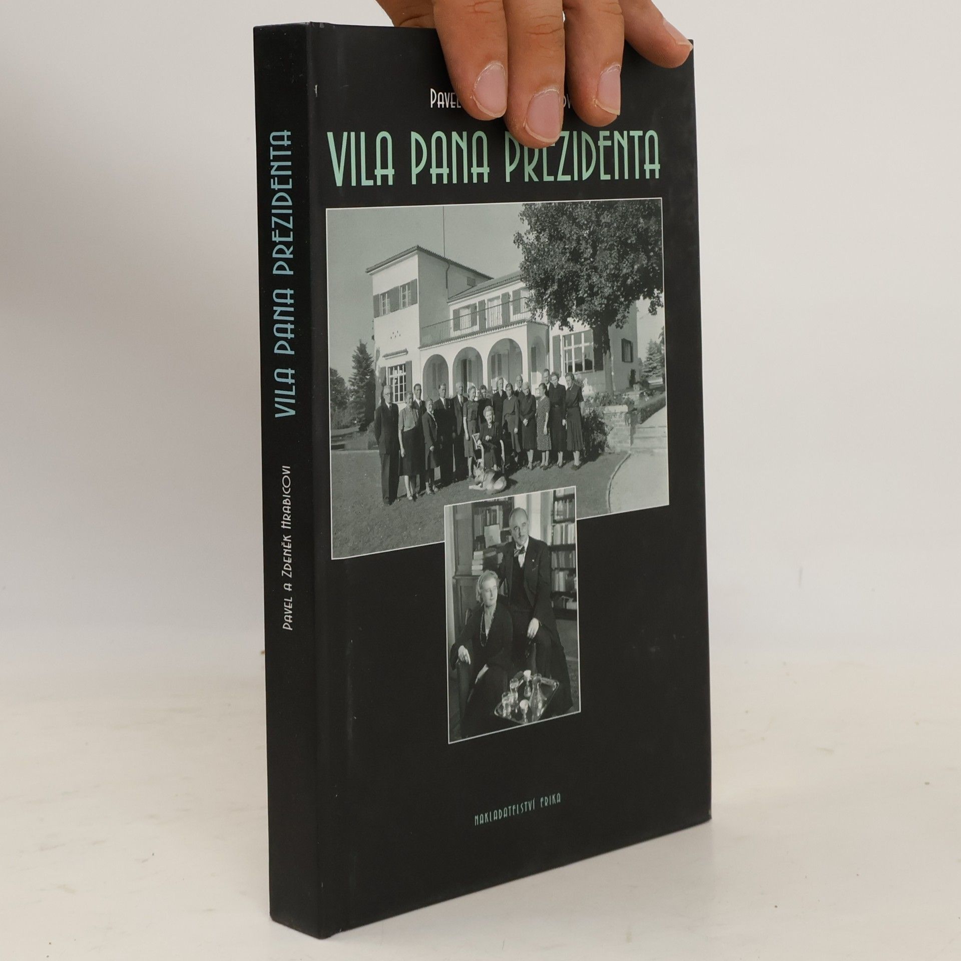 Pavel Hrabica Vila pana prezidenta. Historie rodinného sídla Edvarda Beneše v letech 1929-2001