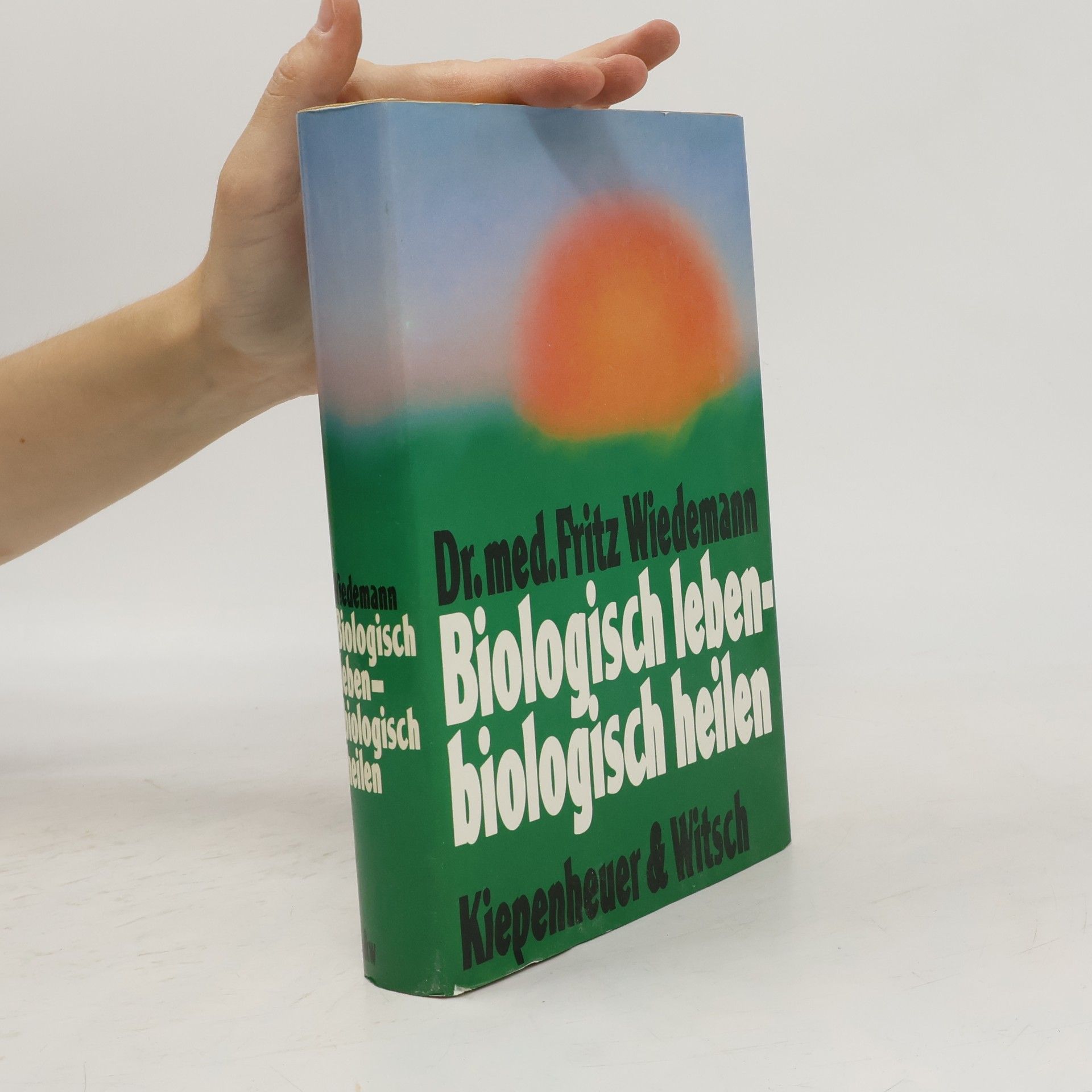 Fritz Wiedemann Biologisch leben, biologisch heilen