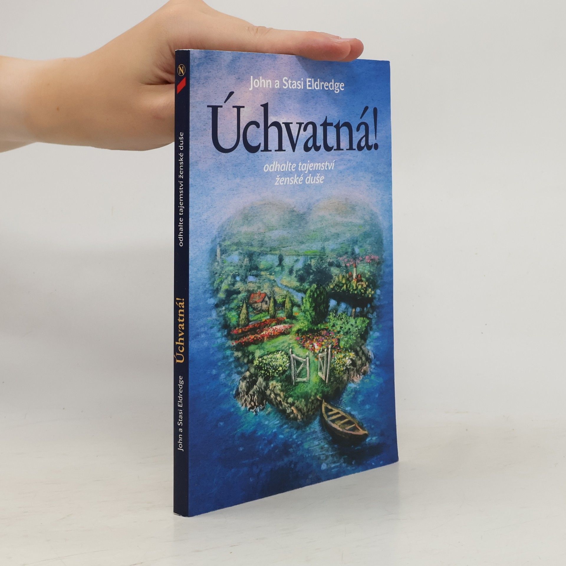 John Eldredge Úchvatná! Odhalte tajemství ženské duše