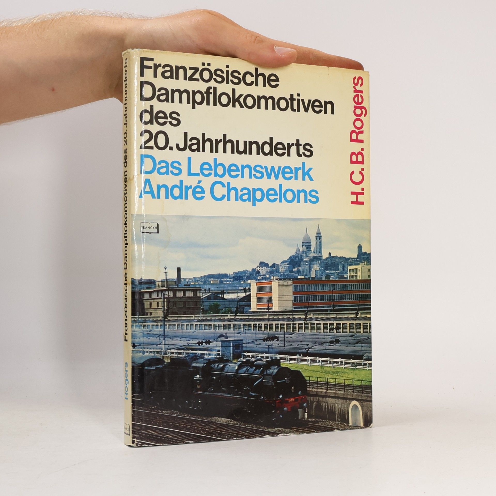 Hugh C. B. Rogers Französische Dampflokomotiven des 20. Jahrhunderts