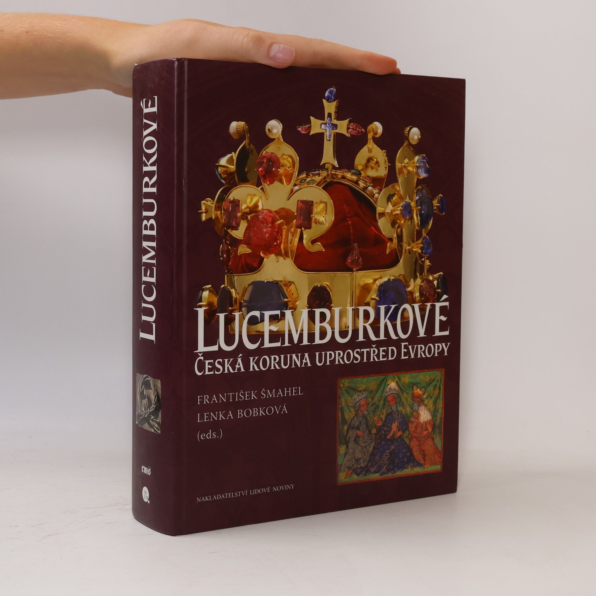 Lucemburkové. Česká koruna uprostřed Evropy