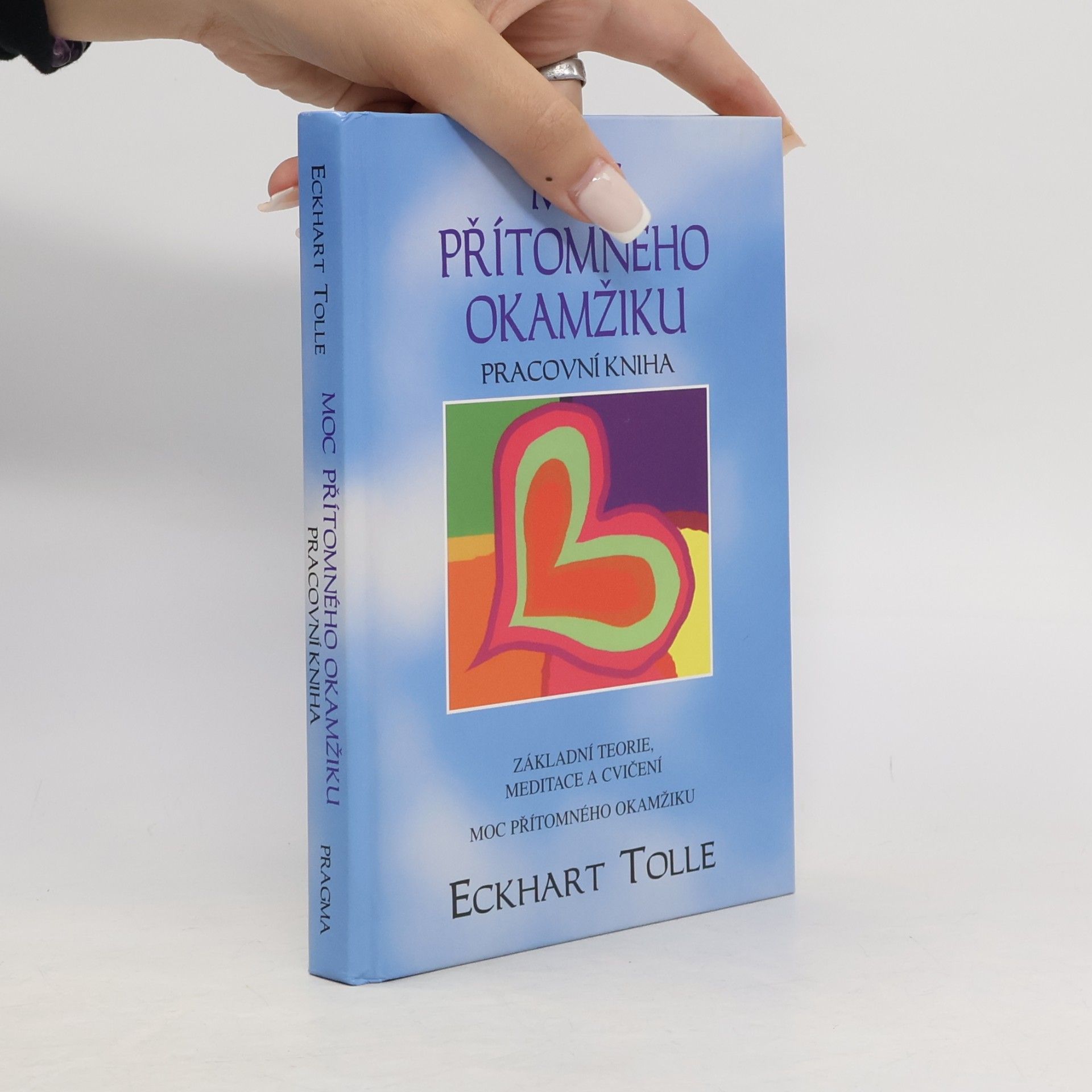 Eckhart Tolle Moc přítomného okamžiku. Pracovní kniha