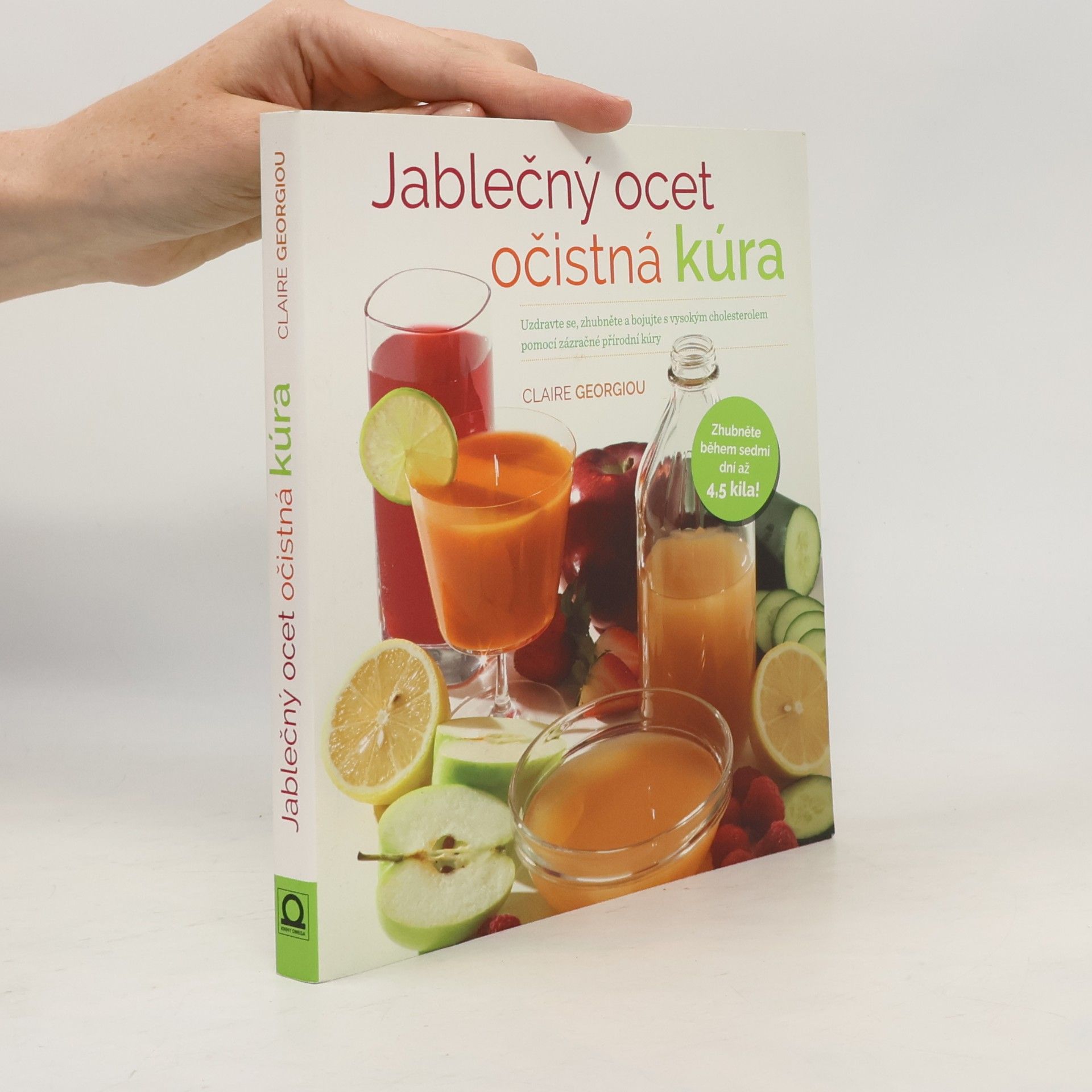 Claire Georgiou Jablečný ocet - očistná kúra. Uzdravte se, zhubněte a bojujte s vysokým cholesterolem pomocí zázračné přírodní kúry
