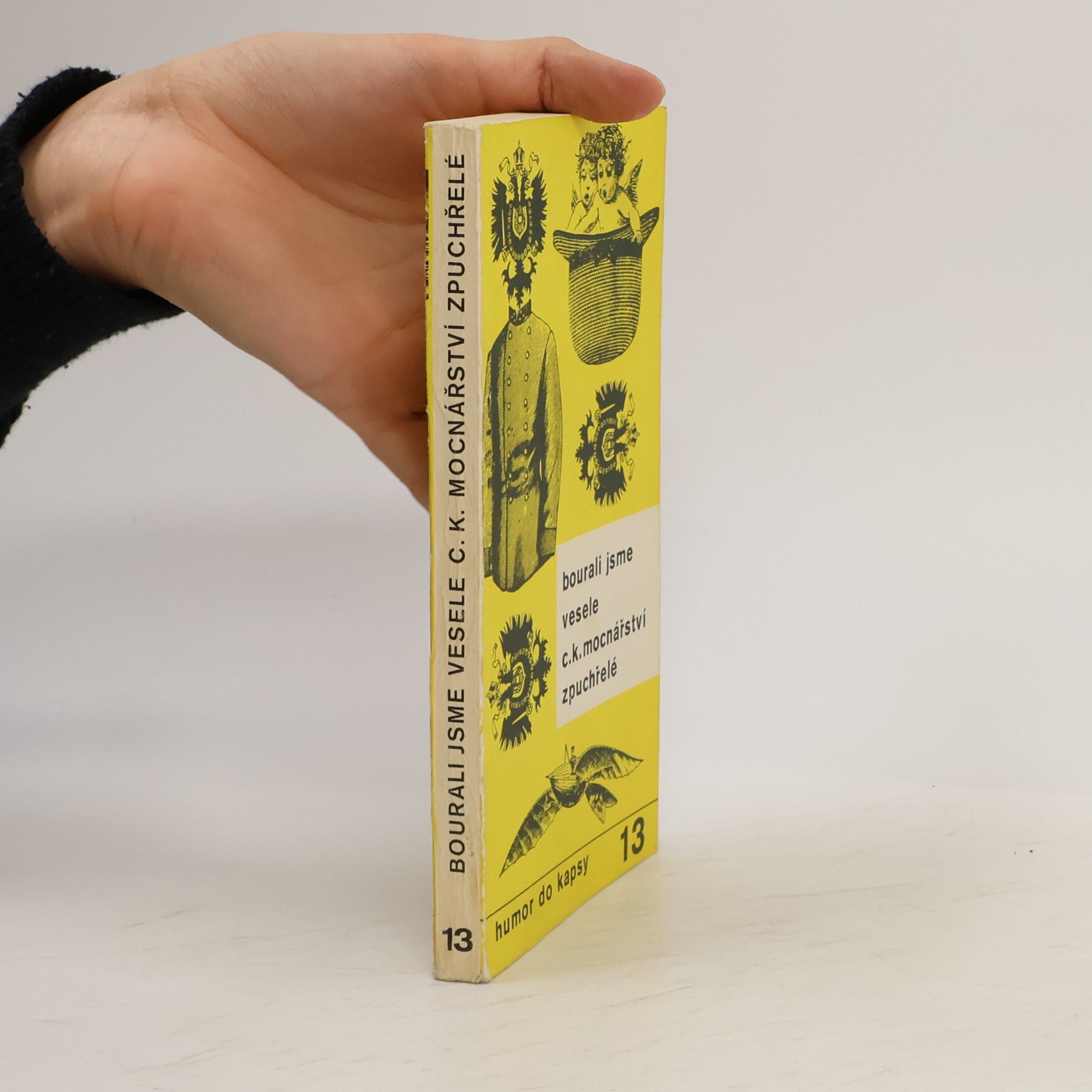 Autorenkollektiv Humor do kapsy 13. Bourali jsme vesele. C. K. mocnářství. Zpuchřelé