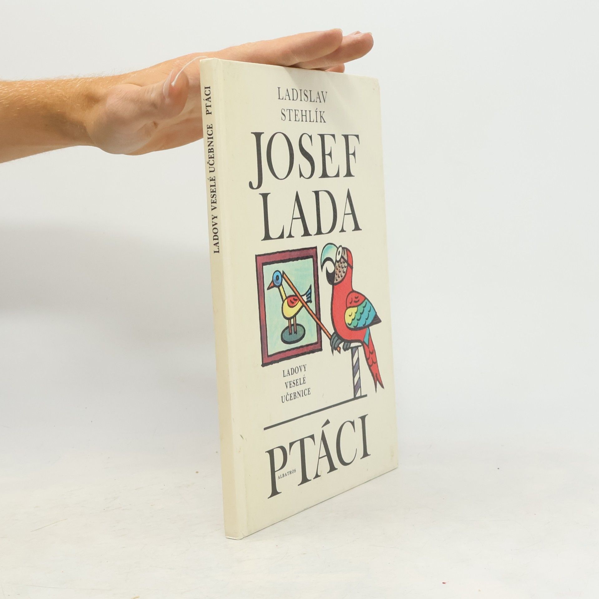 Ladislav Stehlík Ladovy veselé učebnice. Ptáci