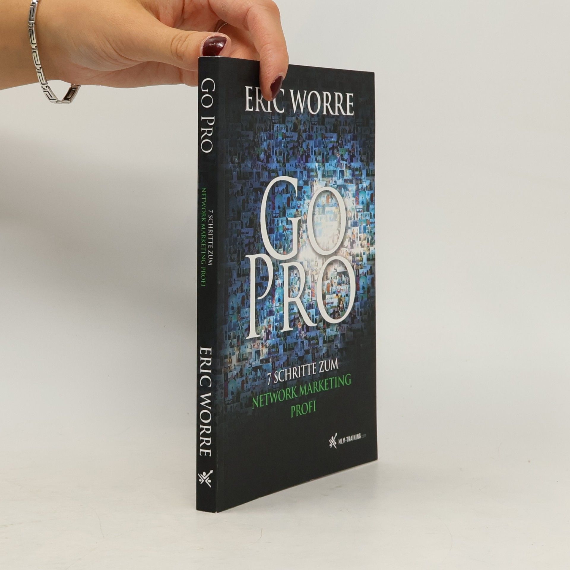 Eric Worre Go Pro. 7 Schritte zum Network Marketing Profi