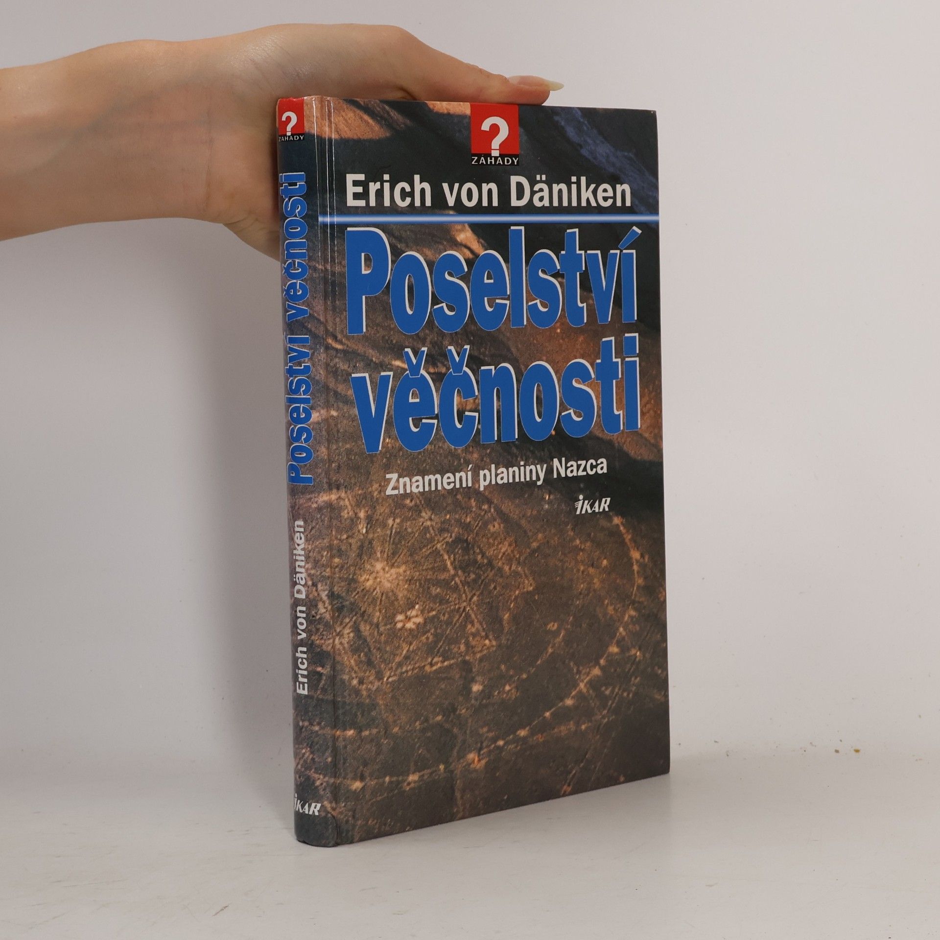 Erich von Däniken Poselství věčnosti. Znamení planiny Nazca