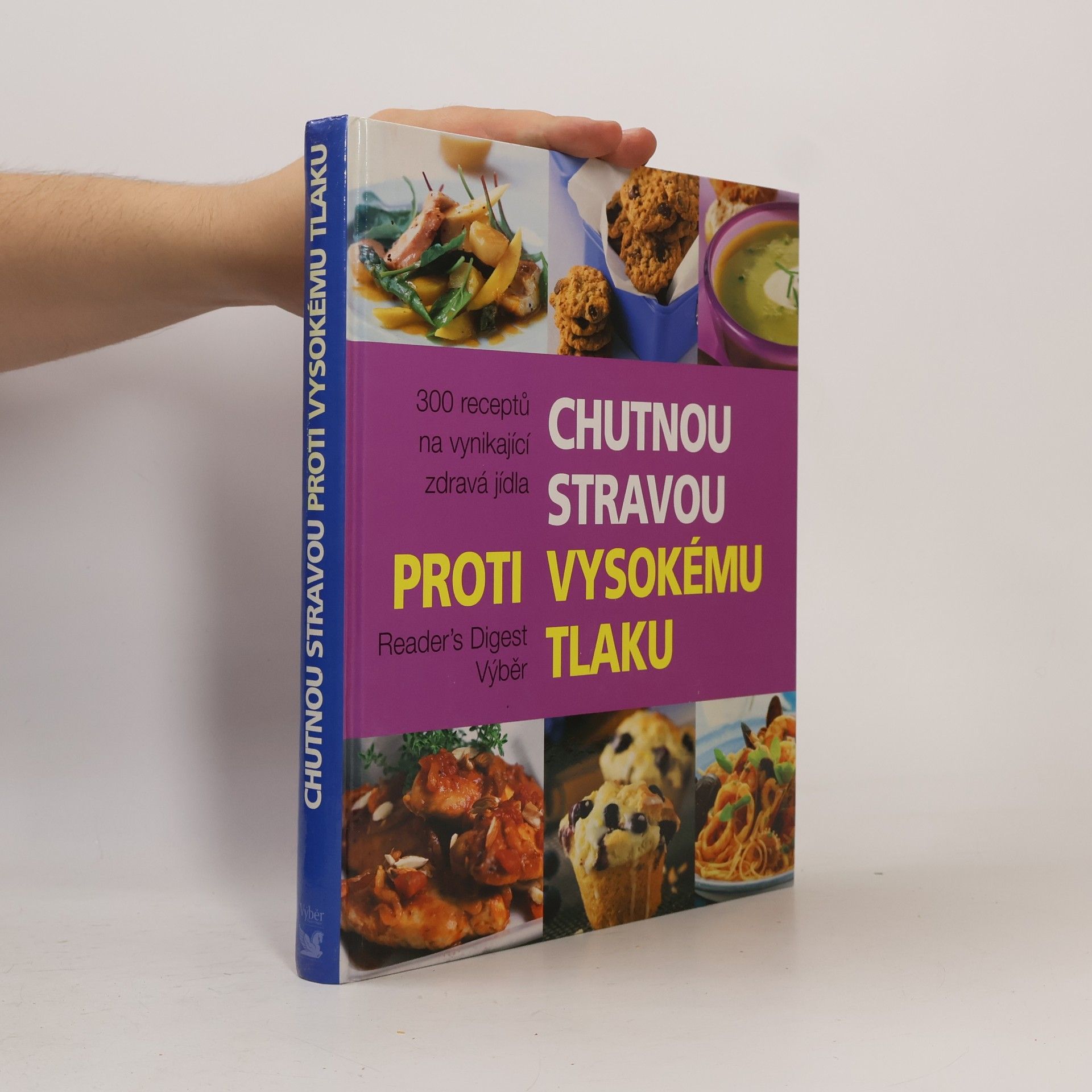Autorenkollektiv Chutnou stravou proti vysokému tlaku : 300 receptů na vynikající zdravá jídla